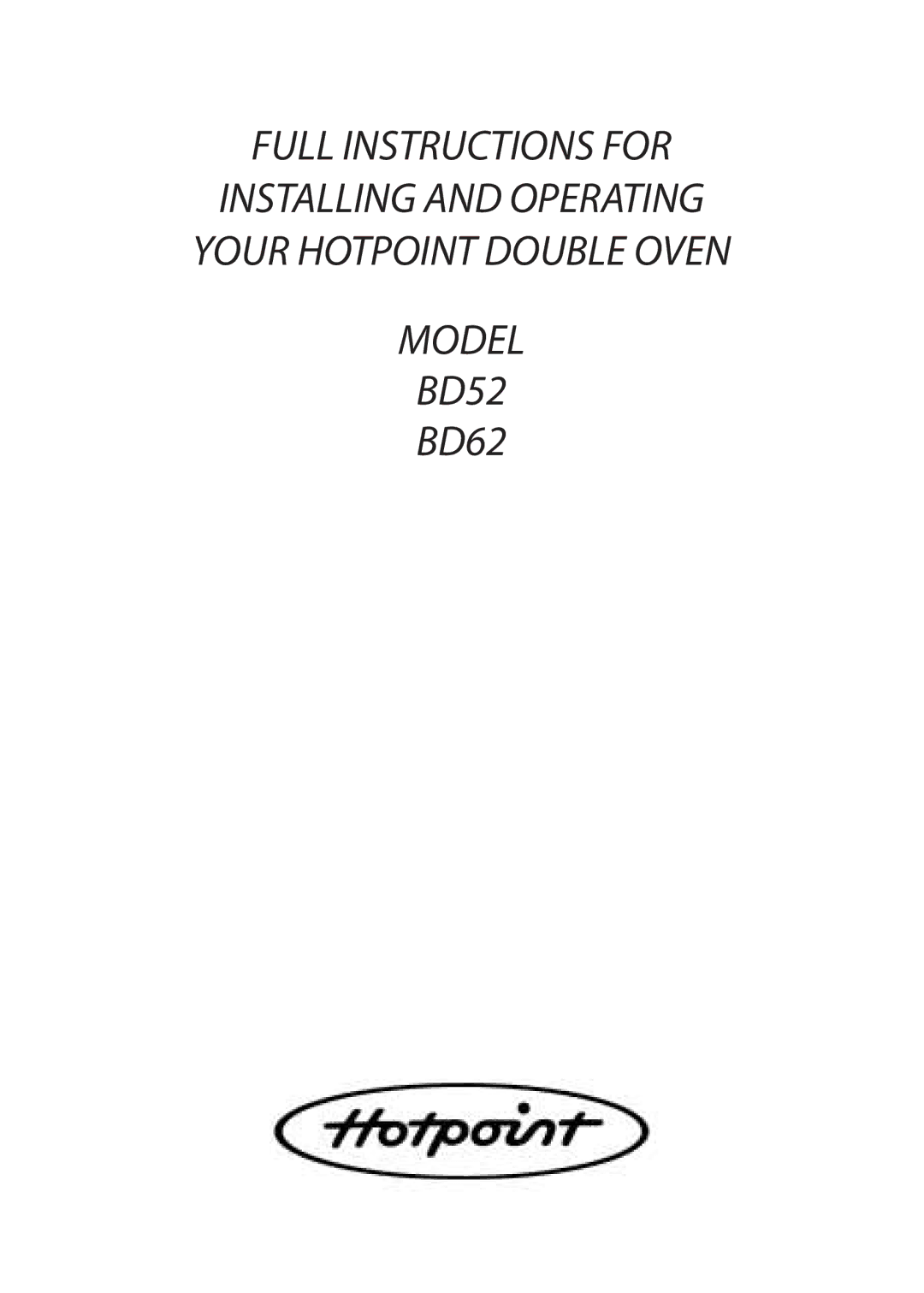 Hotpoint BD52, BD62 manual Full Instructions for 