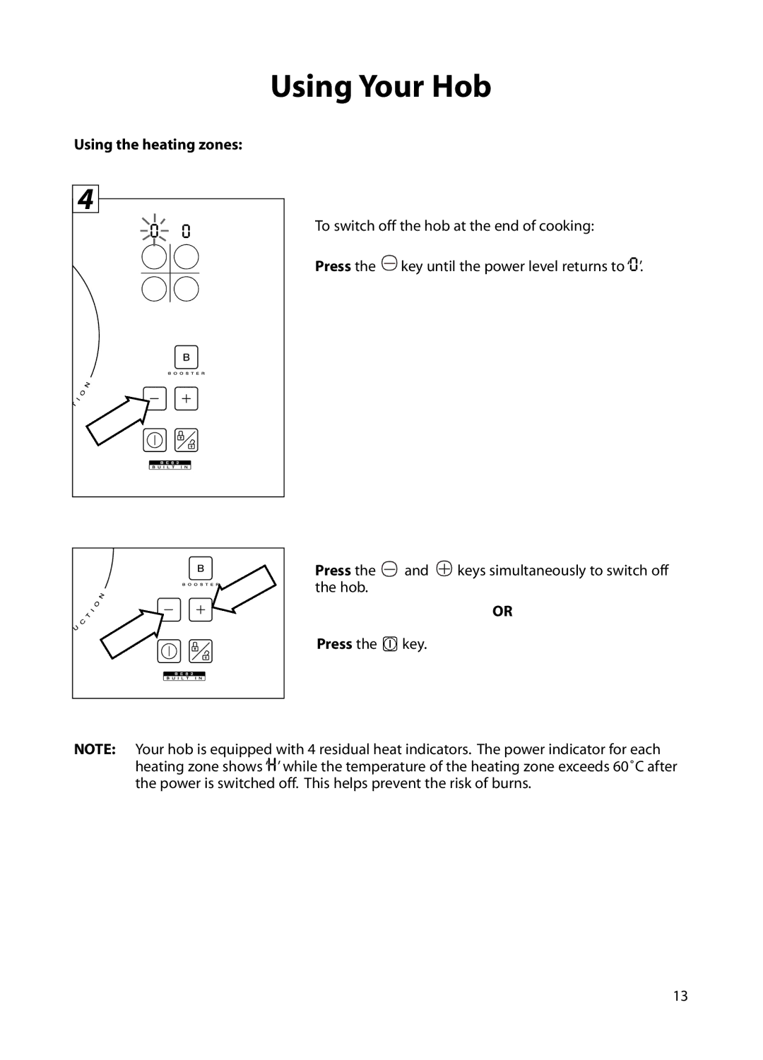 Hotpoint BE82 manual To switch off the hob at the end of cooking 