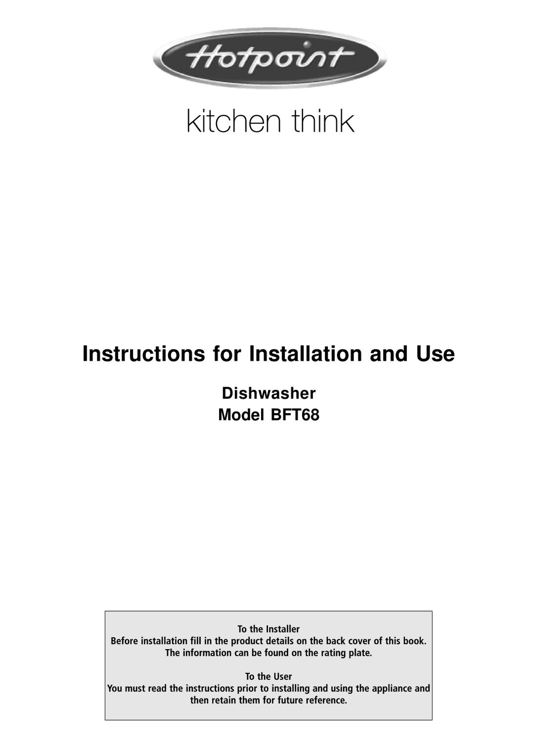 Hotpoint BFT68 manual Instructions for Installation and Use 