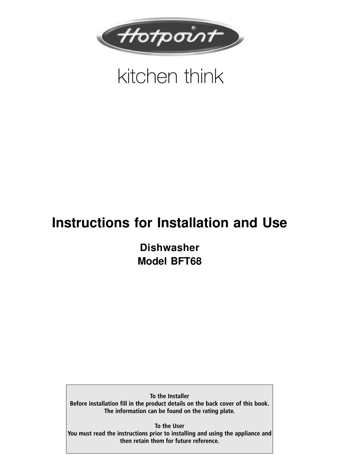 Hotpoint manual Instructions for Installation and Use, Dishwasher Model BFT68 