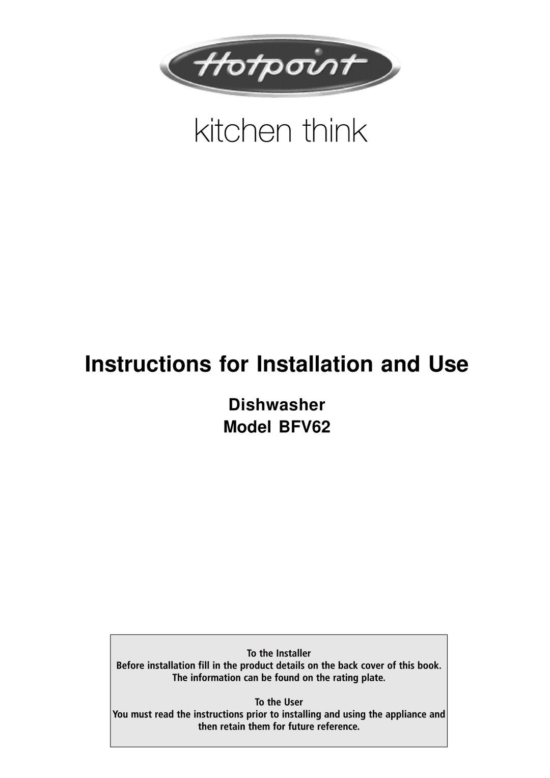 Hotpoint BFV62 manual Instructions for Installation and Use 