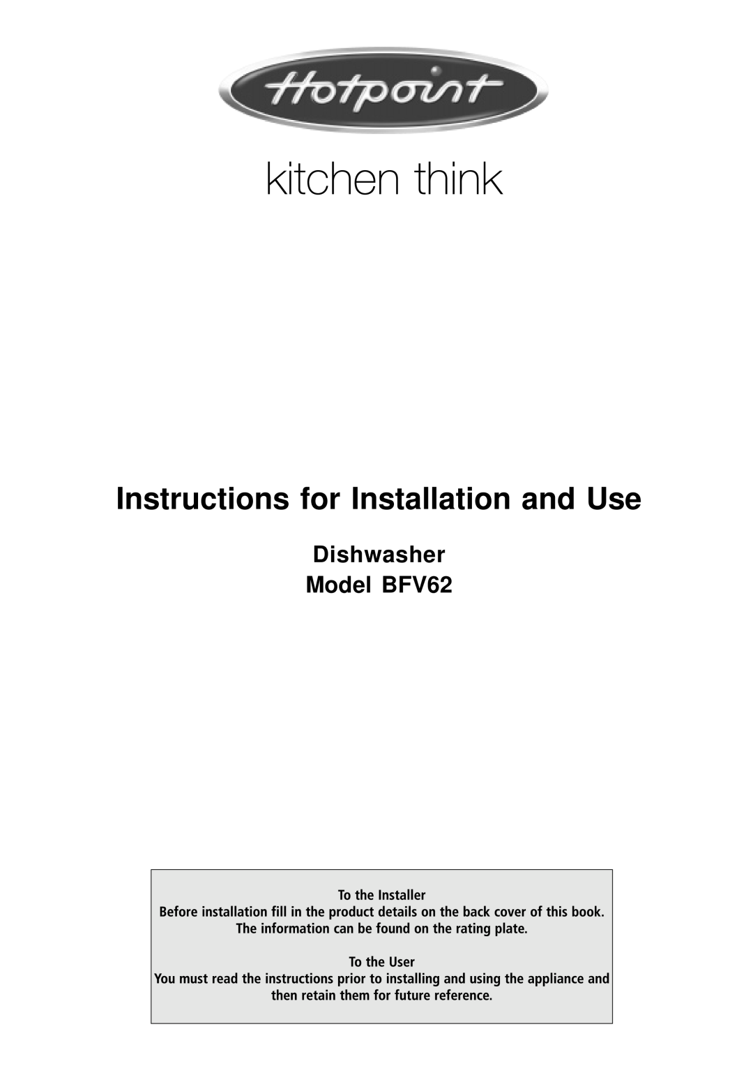 Hotpoint manual Instructions for Installation and Use, Dishwasher Model BFV62 