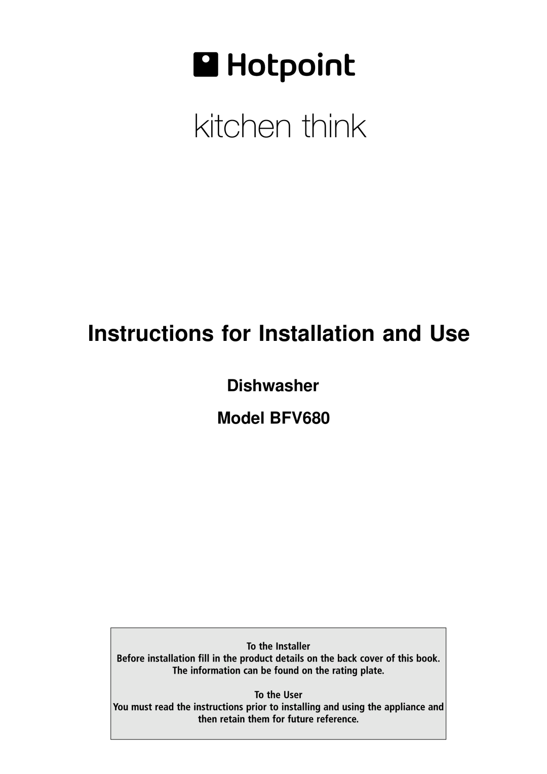 Hotpoint manual Instructions for Installation and Use, Dishwasher Model BFV680 