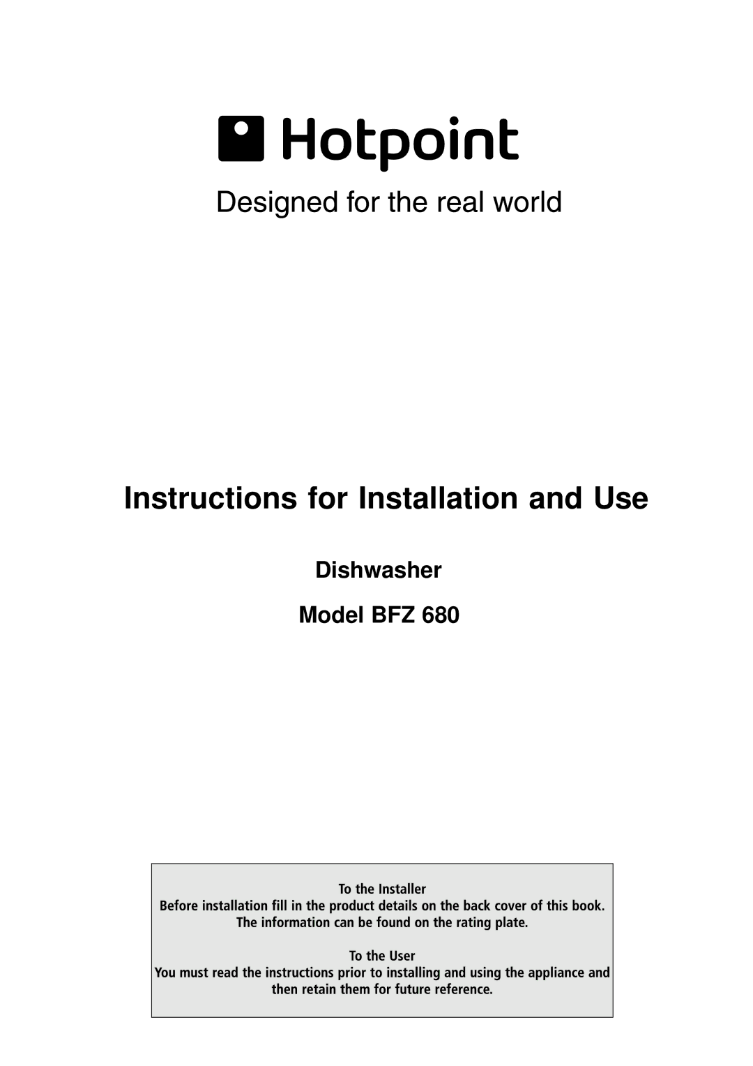 Hotpoint BFZ 680 manual Instructions for Installation and Use 