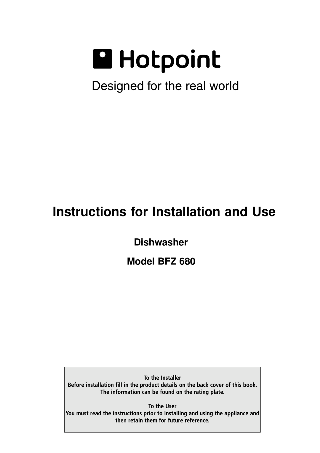 Hotpoint BFZ 680 manual Instructions for Installation and Use, Dishwasher Model BFZ 