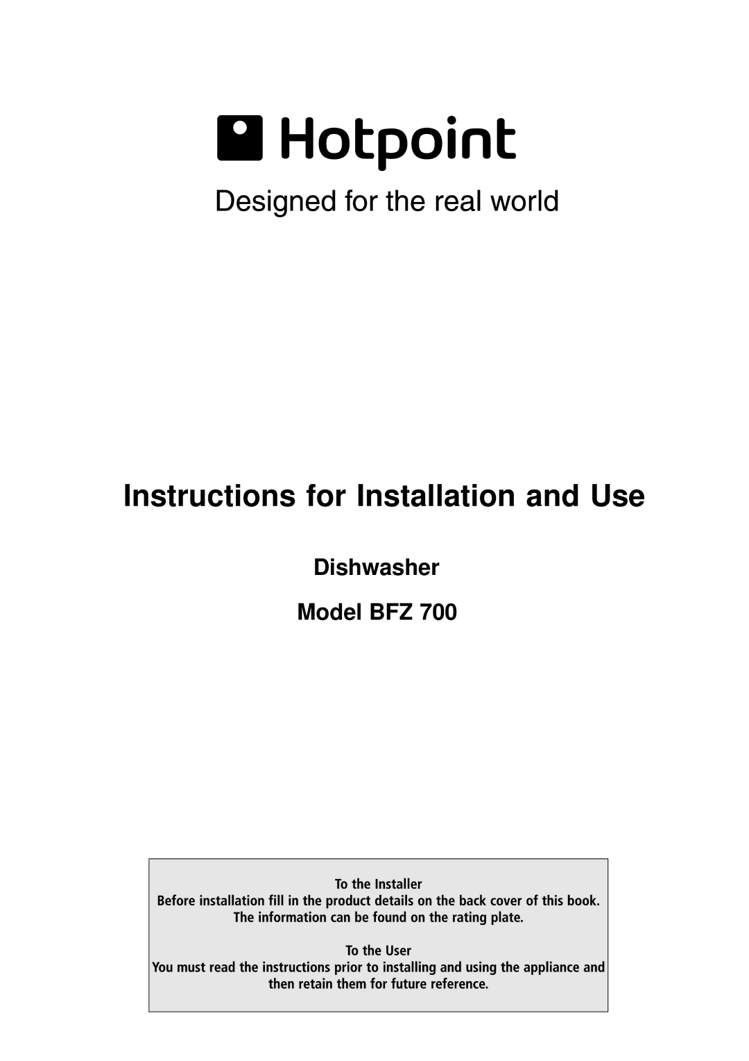 Hotpoint BFZ 700 manual Instructions for Installation and Use 