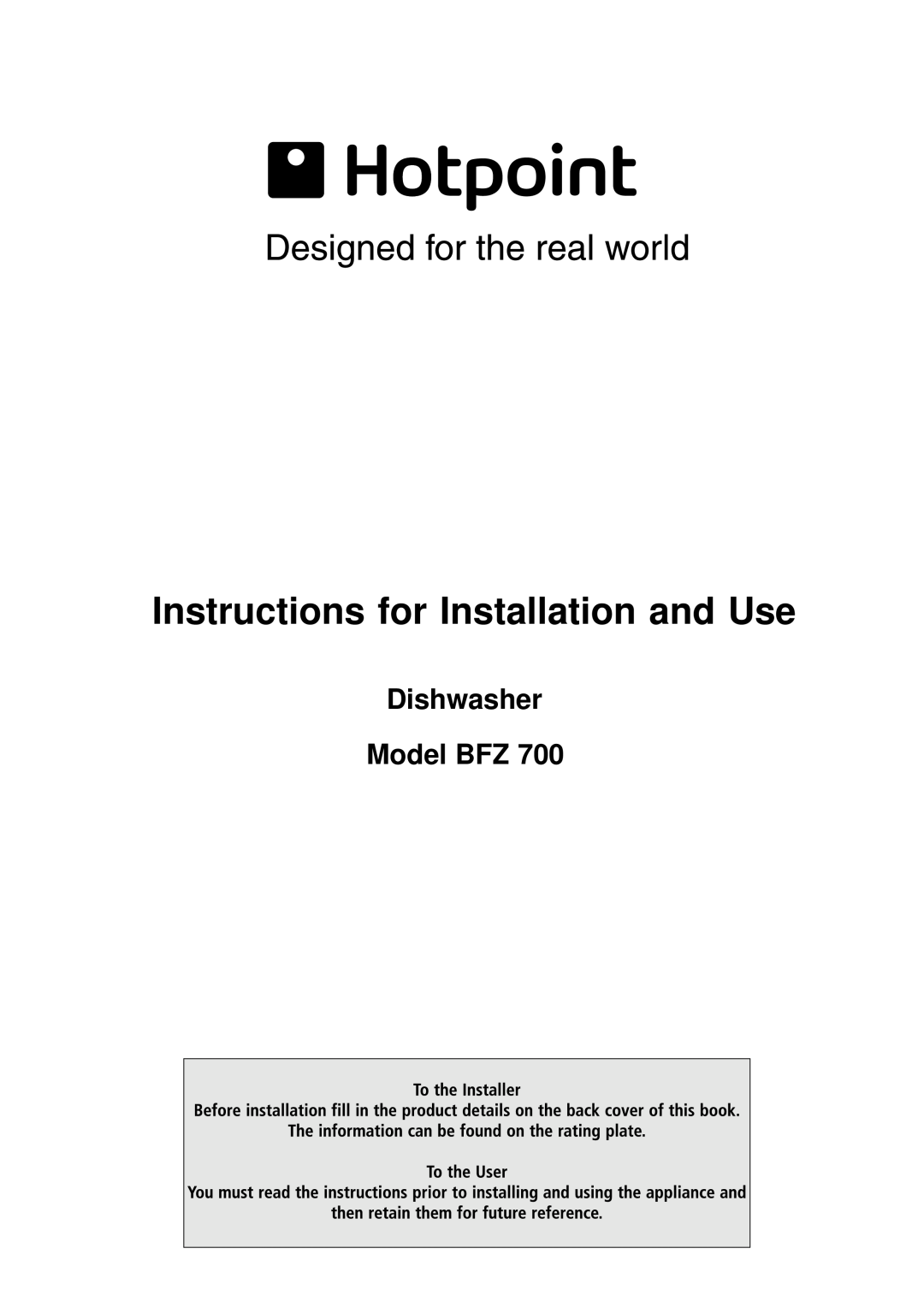 Hotpoint BFZ 700 manual Instructions for Installation and Use, Dishwasher Model BFZ 