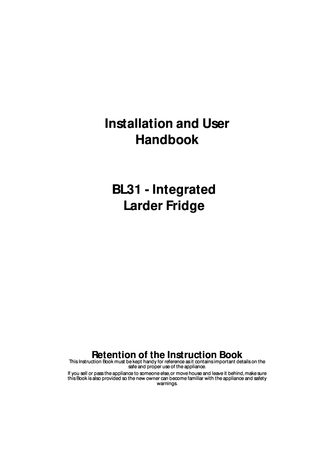 Hotpoint manual Retention of the Instruction Book, Installation and User Handbook BL31 - Integrated Larder Fridge 