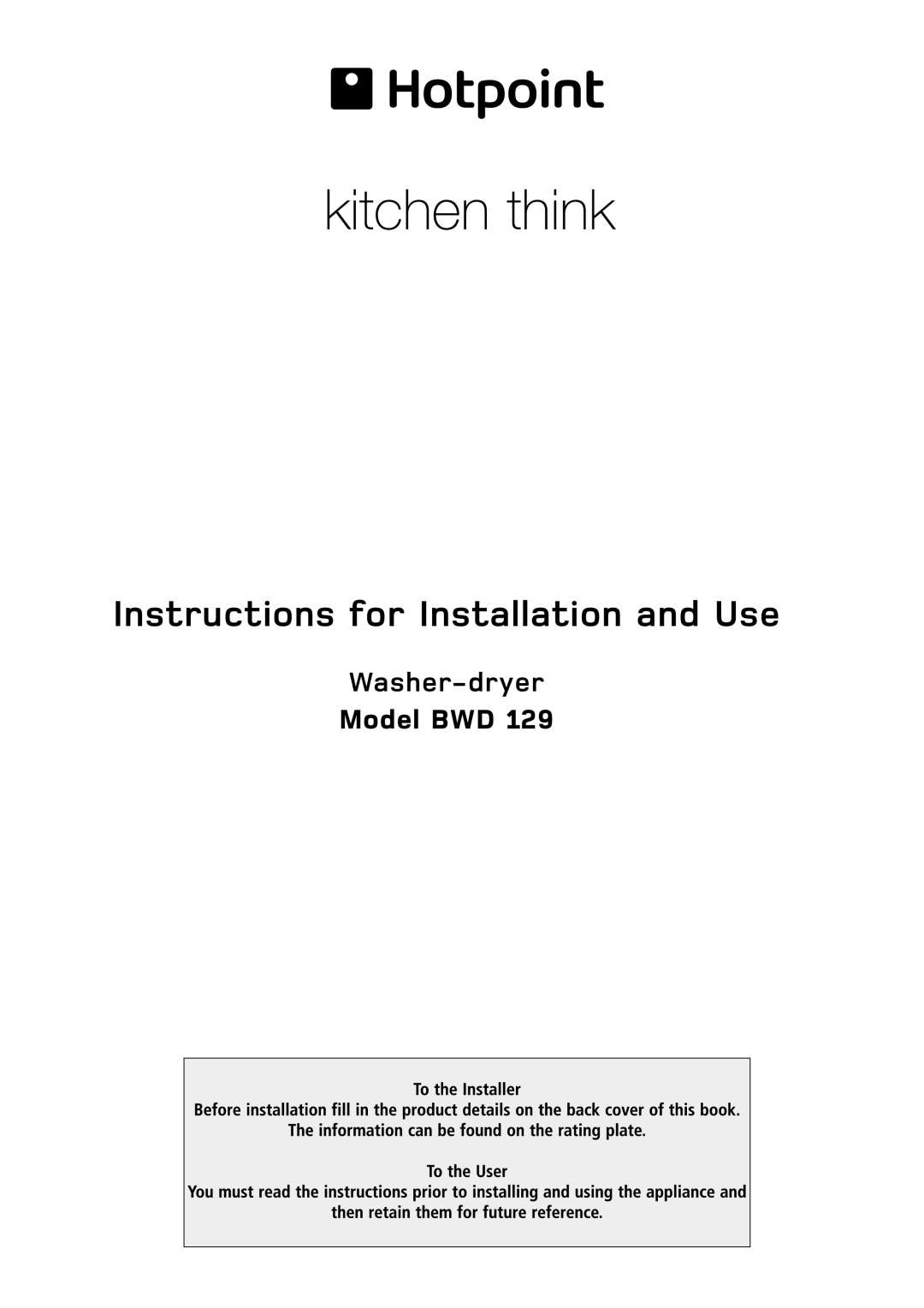 Hotpoint BWD 129 manual Instructions for Installation and Use 