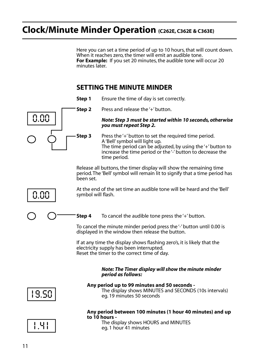 Hotpoint C366E, C362E, C361E Any period up to 99 minutes and 50 seconds, Display shows Hours and Minutes eg hour 41 minutes 