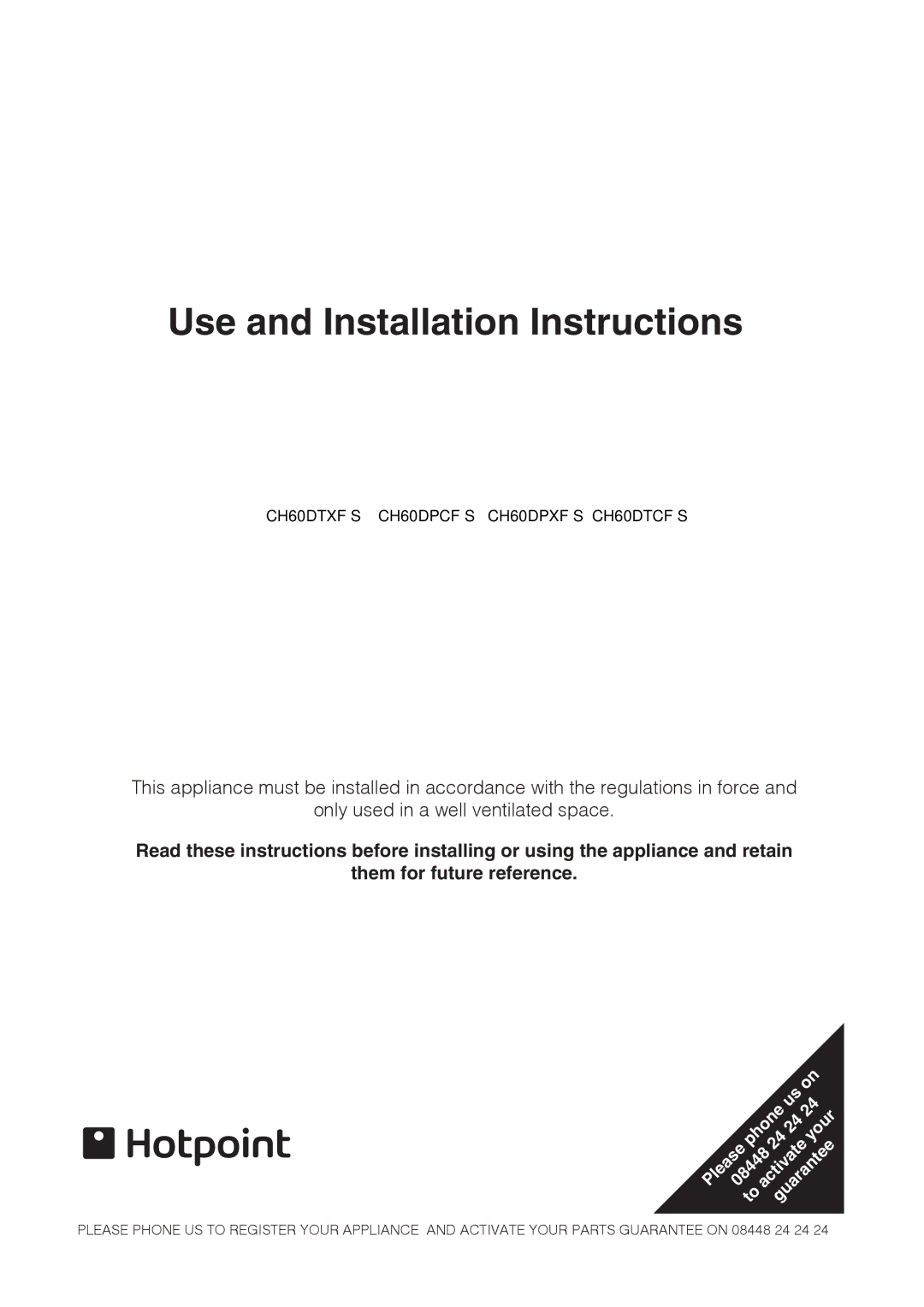 Hotpoint CH60DTCF S, CH60DPCF S, CH60DPXF S, CH60DTXFS installation instructions Use and Installation Instructions 