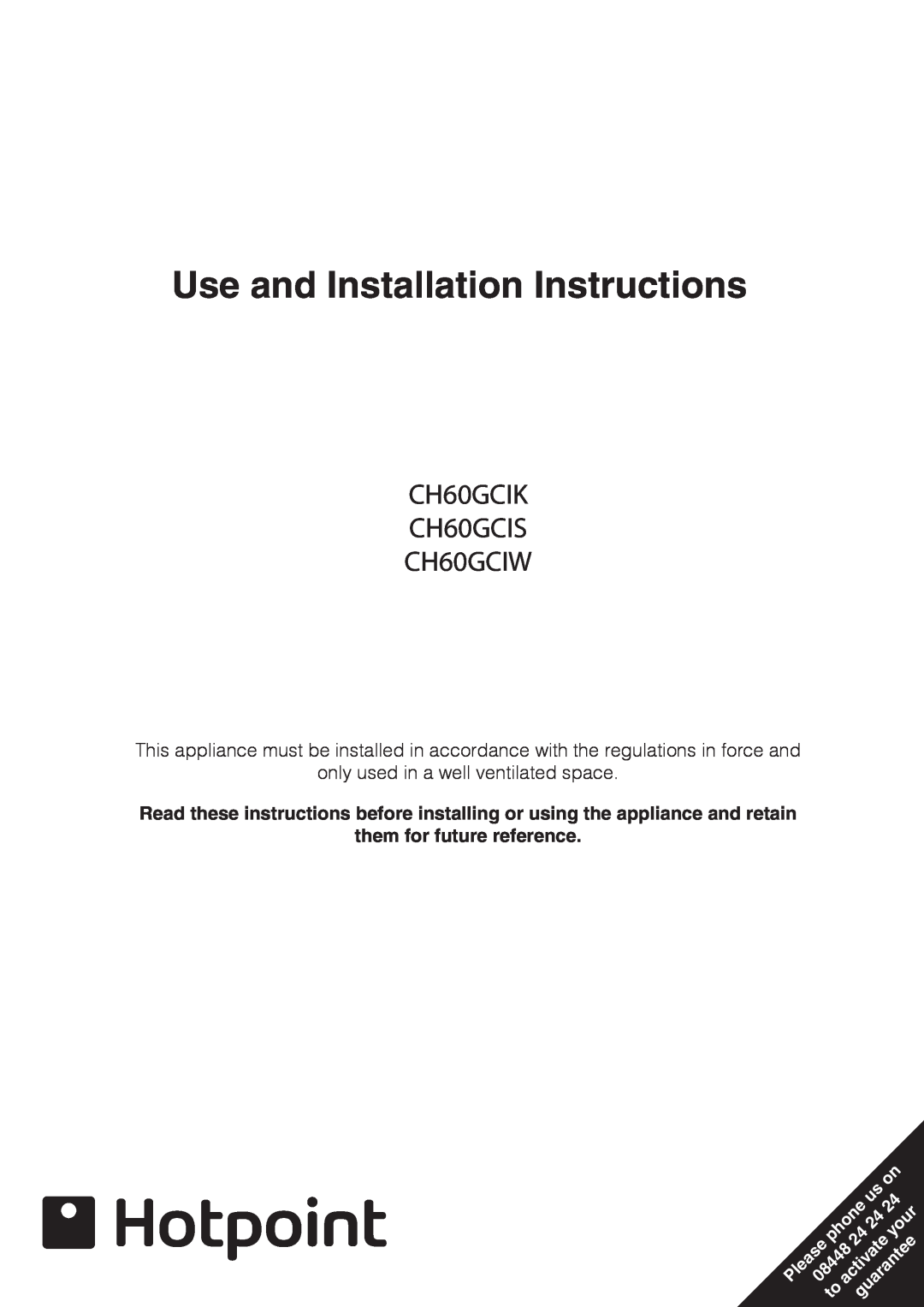Hotpoint CH60GCIK installation instructions Use and Installation Instructions, them for future reference, phone, your 