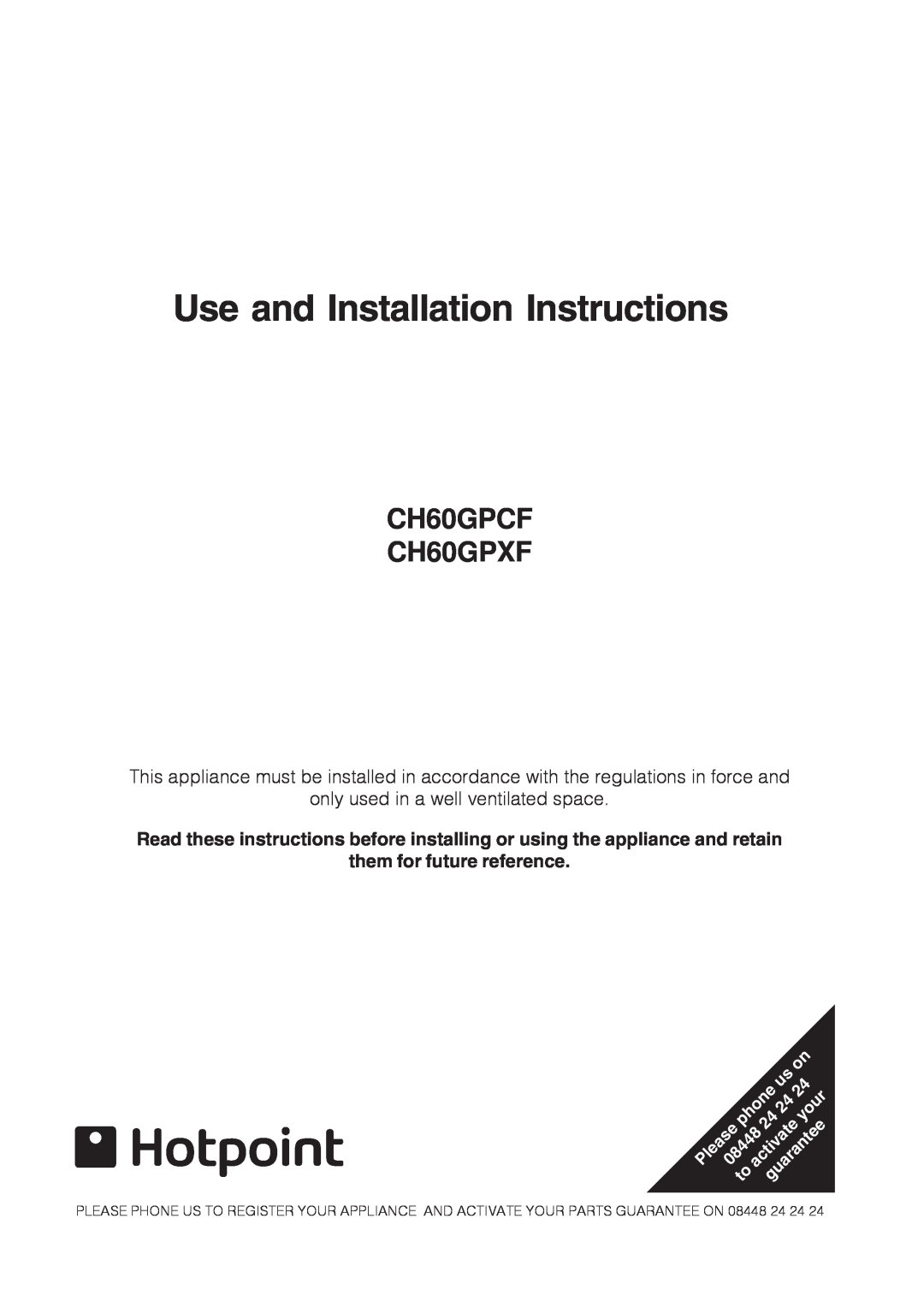 Hotpoint ch60gpxf installation instructions Use and Installation Instructions, them for future reference, phone, your 
