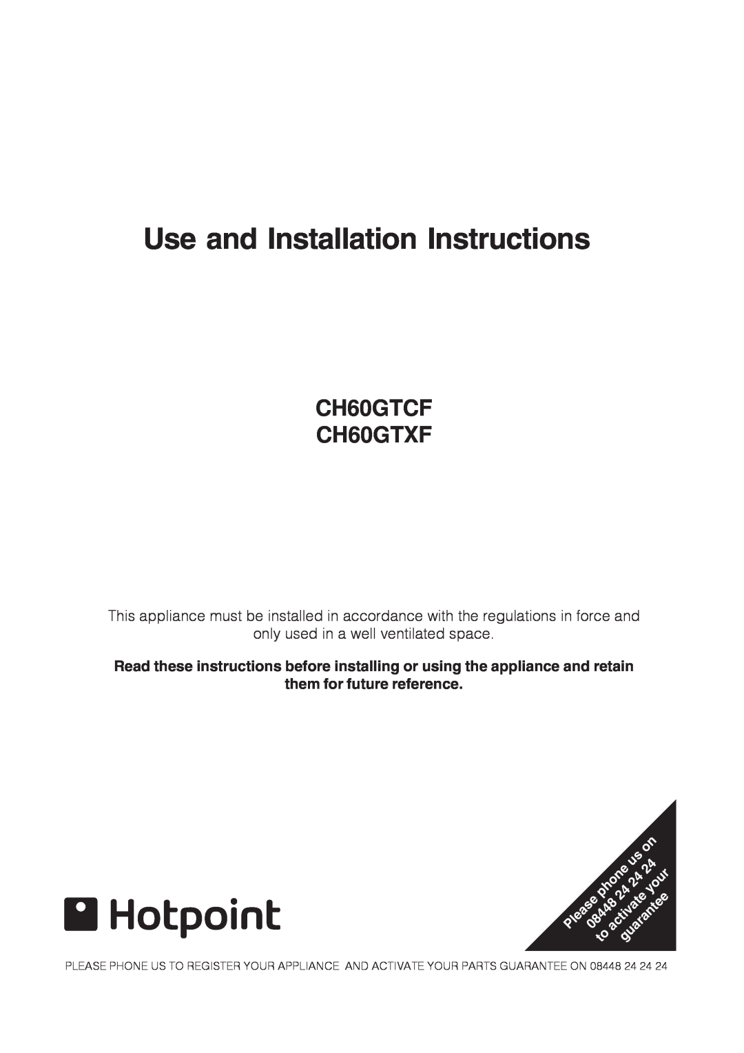 Hotpoint CH60GTXF installation instructions Use and Installation Instructions, them for future reference, phone, your 