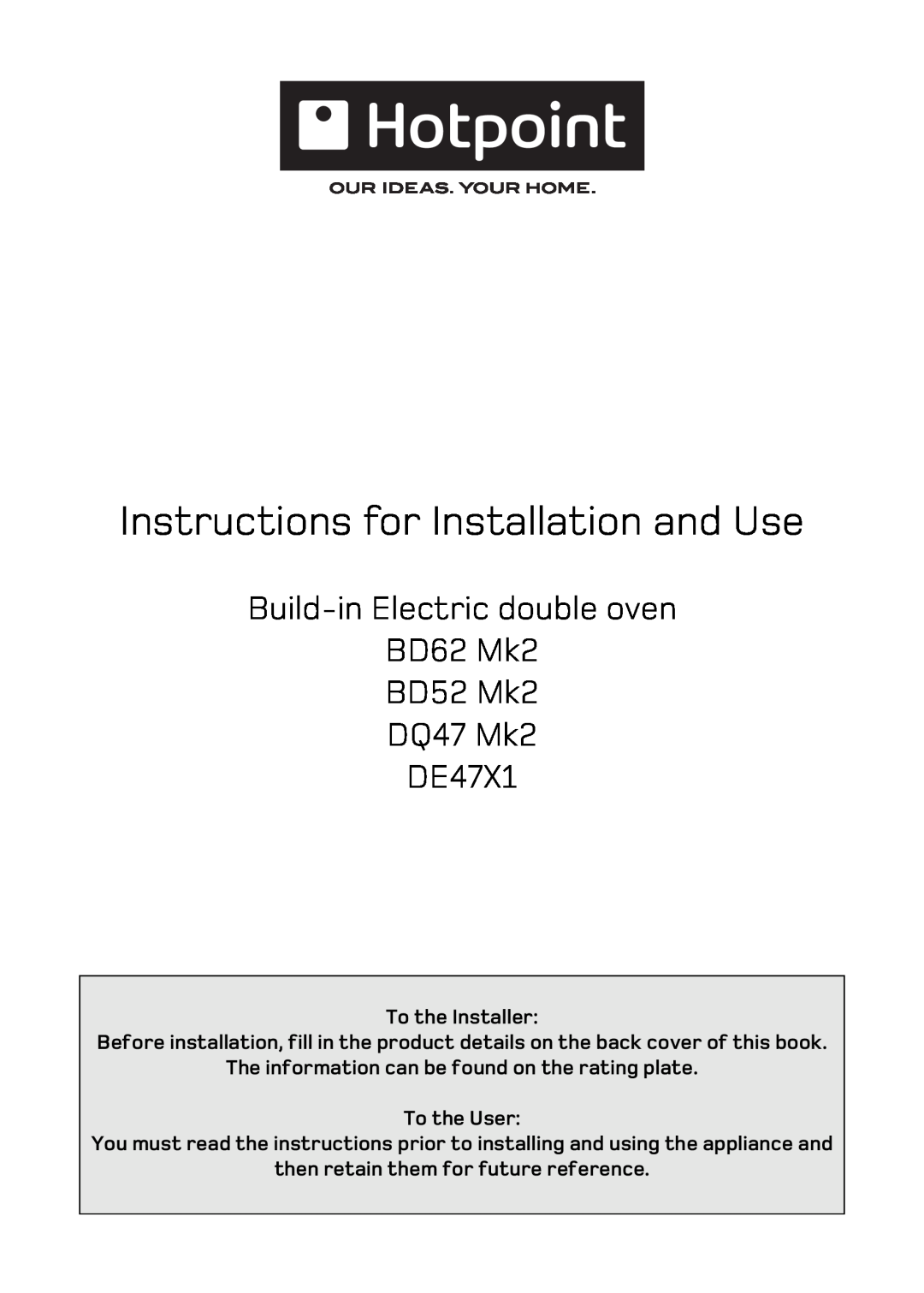 Hotpoint DQ47 Mk2 manual Instructions for Installation and Use, To the Installer, then retain them for future reference 