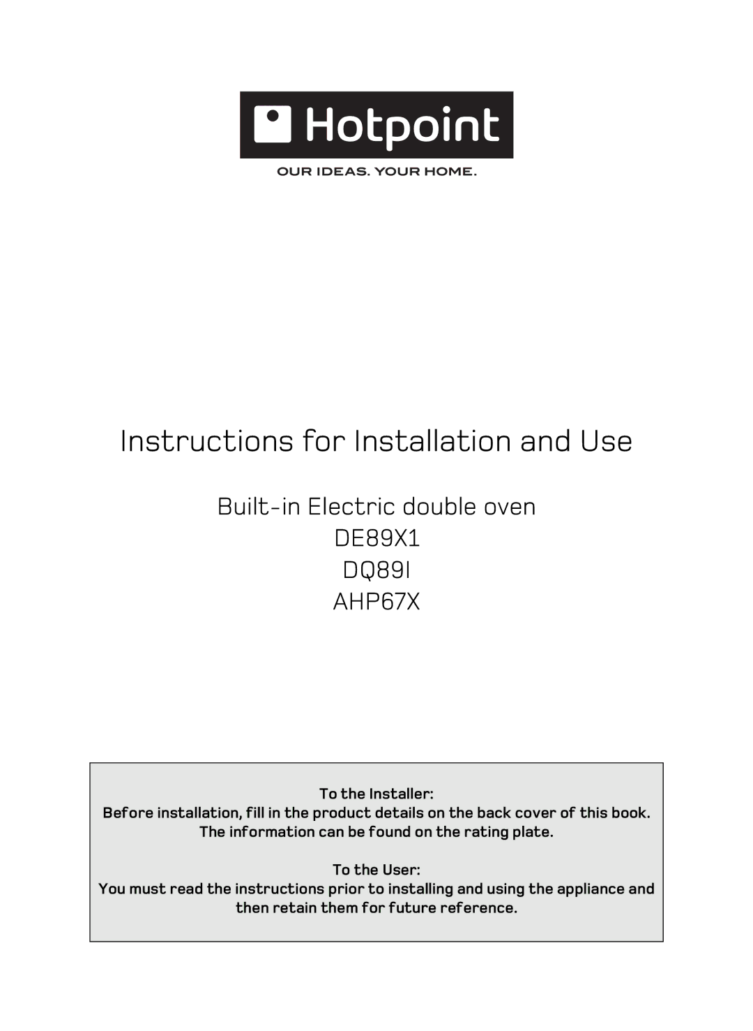 Hotpoint DE89X1, DQ89I, AHP67X manual Instructions for Installation and Use 