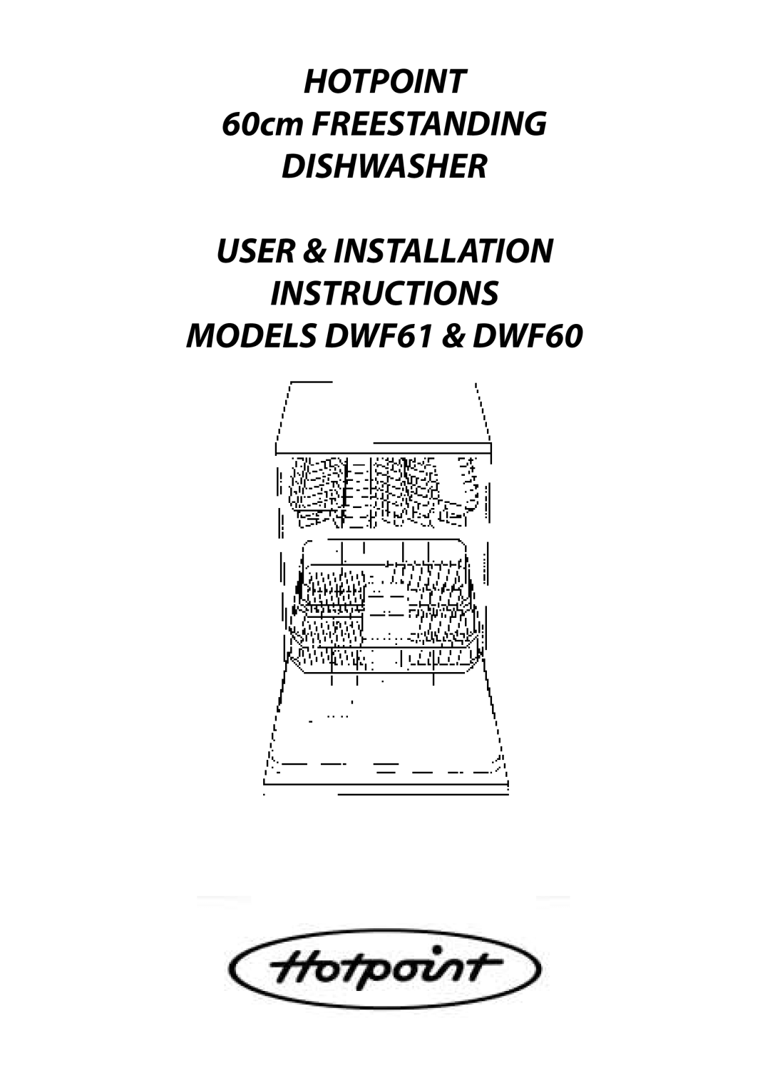 Hotpoint DWF60, DWF61 installation instructions HOTPOINT 60cm FREESTANDING DISHWASHER, User & Installation Instructions 