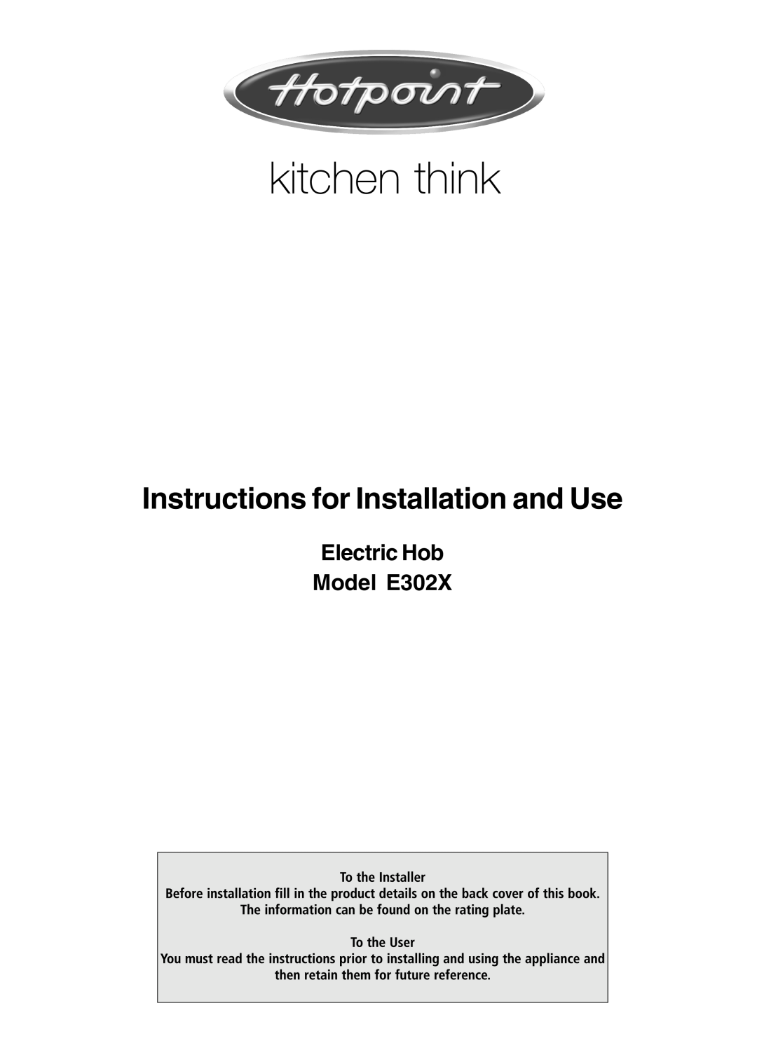 Hotpoint manual Electric Hob Model E302X, Instructions for Installation and Use 