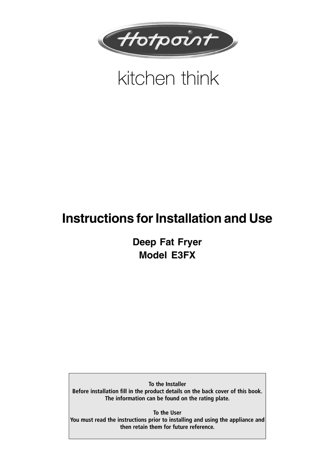 Hotpoint manual Instructions for Installation and Use, Deep Fat Fryer Model E3FX 