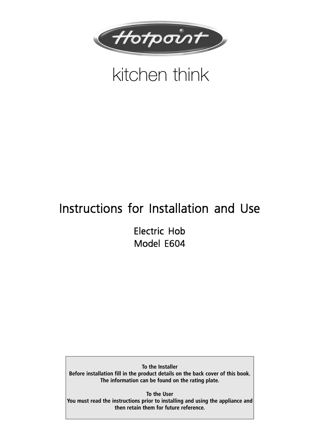 Hotpoint manual Instructions for Installation and Use, Electric Hob Model E604 