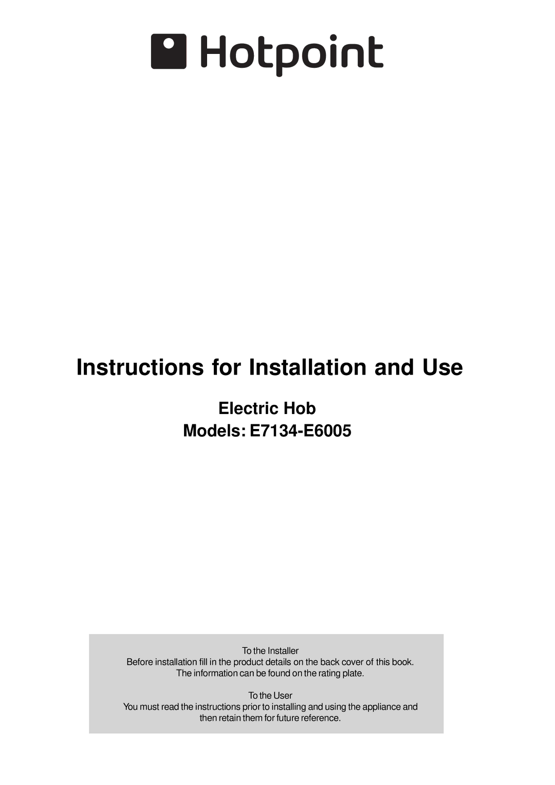 Hotpoint manual Instructions for Installation and Use, Electric Hob Models E7134-E6005 