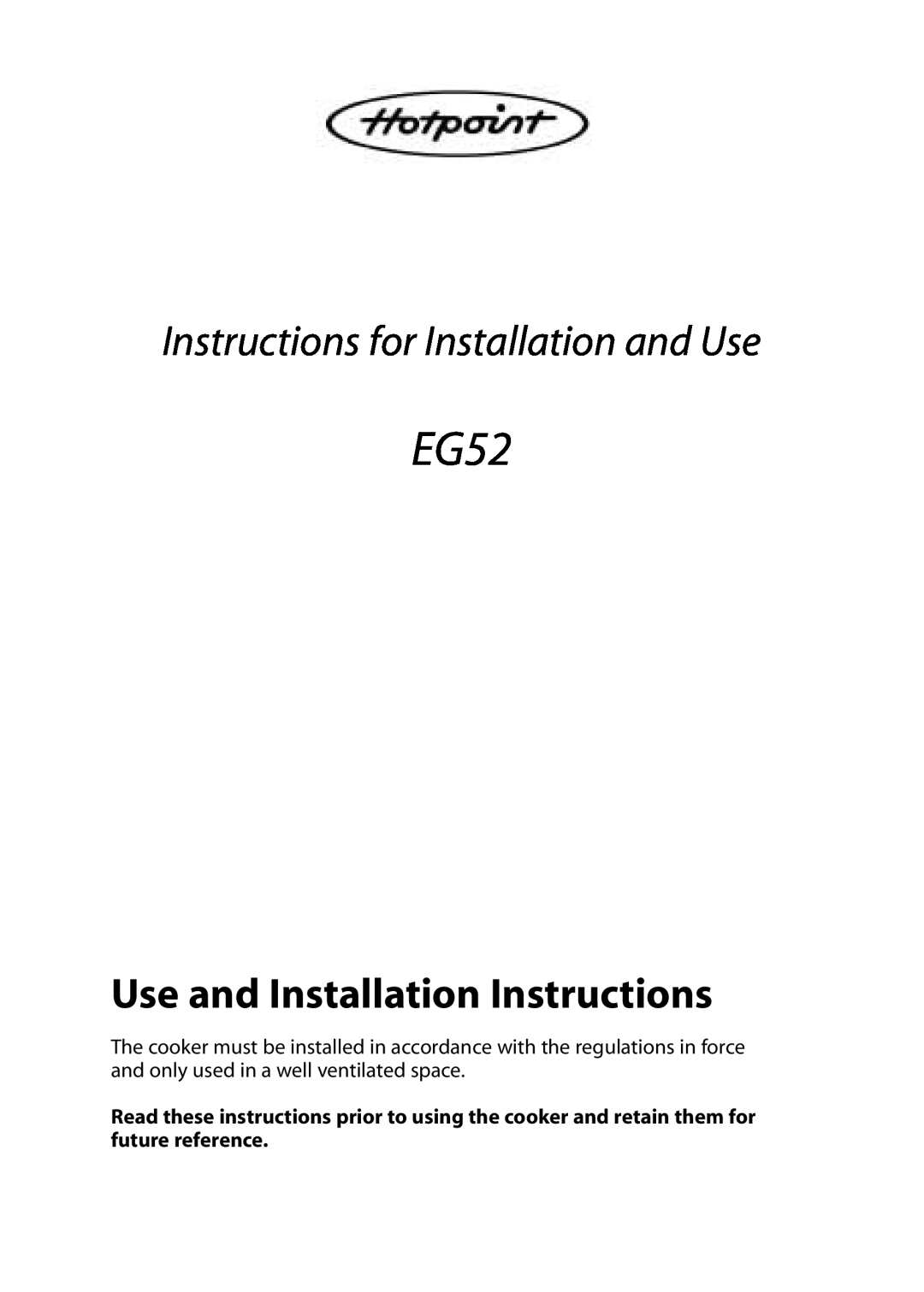 Hotpoint EG52 installation instructions Use and Installation Instructions, Instructions for Installation and Use 