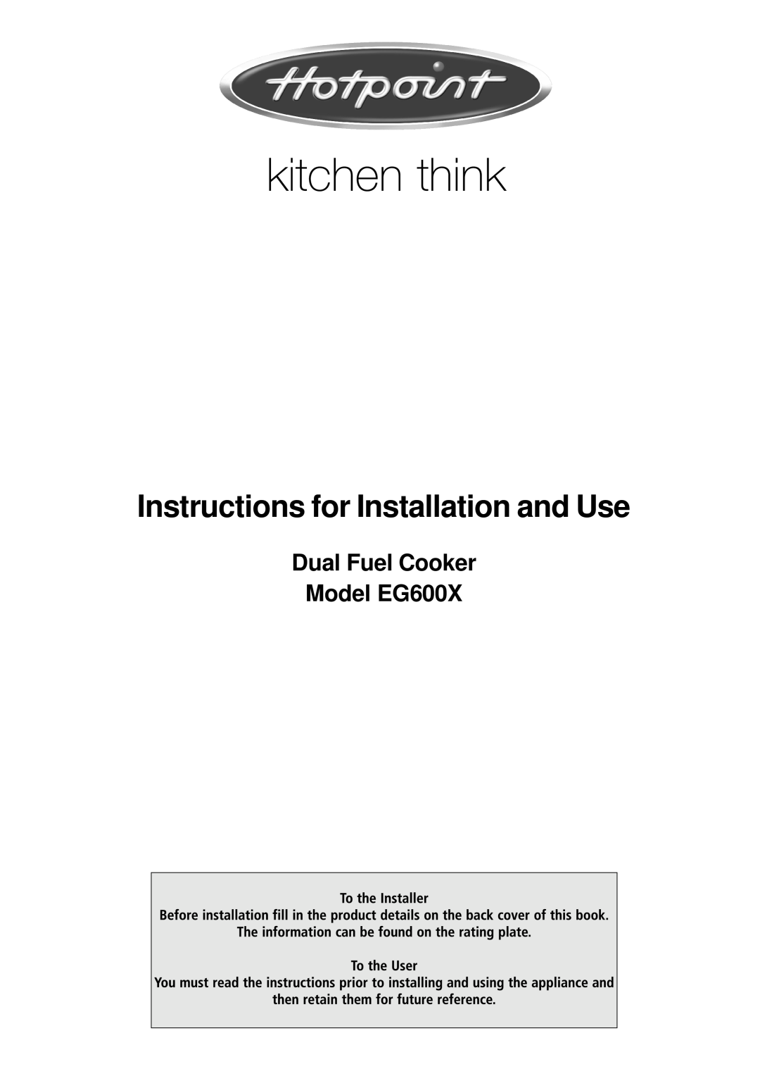 Hotpoint manual Dual Fuel Cooker Model EG600X, Instructions for Installation and Use 