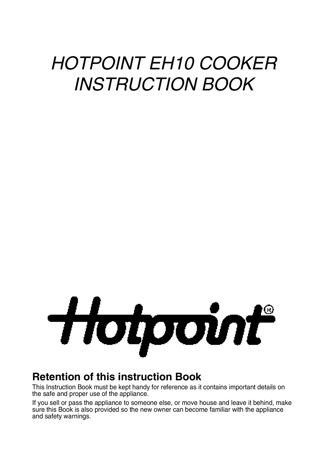 Hotpoint manual HOTPOINT EH10 COOKER INSTRUCTION BOOK, Retention of this instruction Book 
