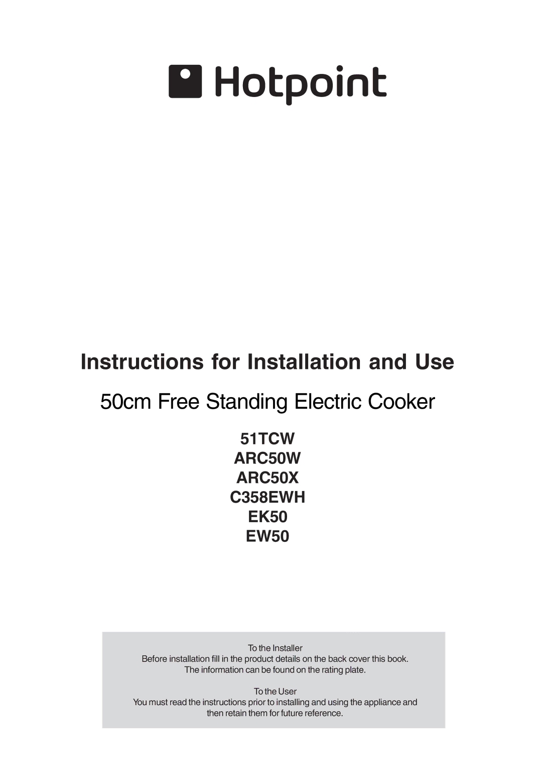 Hotpoint C358EWH, EK50 EW50, ARC50X, ARC50W, 51TCW manual Instructions for Installation and Use 