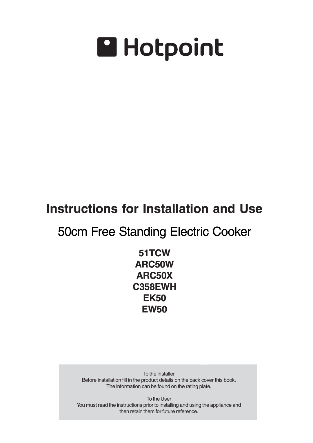 Hotpoint manual 51TCW ARC50W ARC50X C358EWH EK50 EW50, Instructions for Installation and Use, To the Installer 