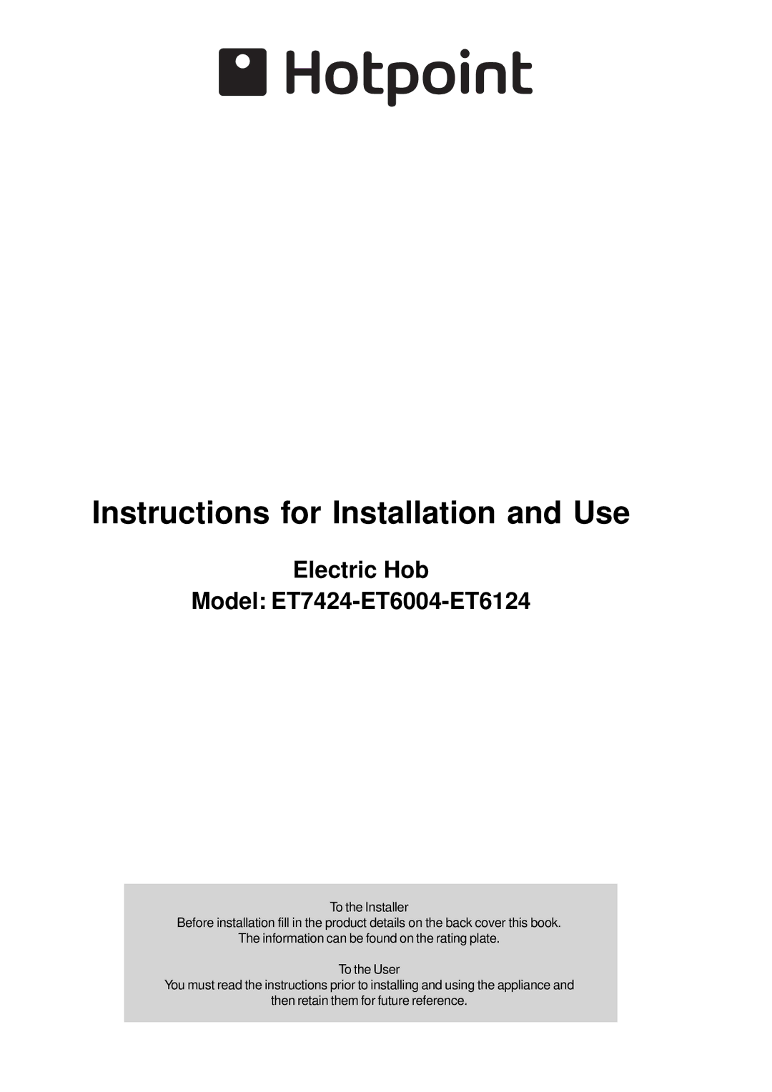 Hotpoint manual Instructions for Installation and Use, Electric Hob Model ET7424-ET6004-ET6124 