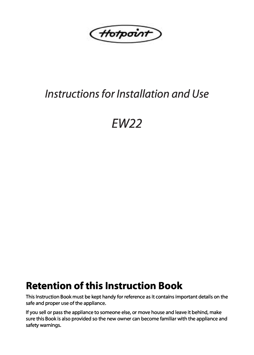 Hotpoint EW22 manual Retention of this Instruction Book, Instructions for Installation and Use 