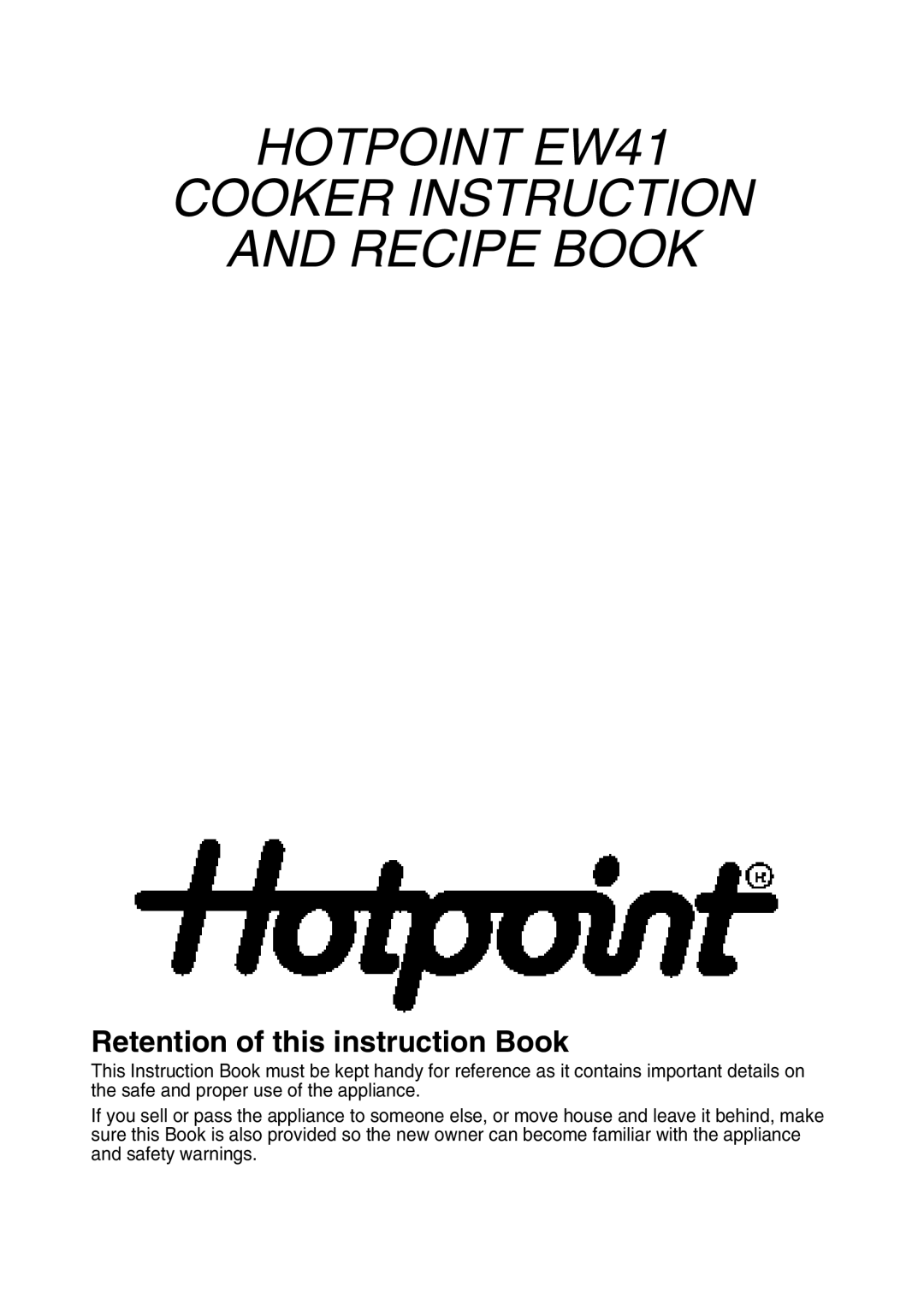 Hotpoint manual Retention of this instruction Book, HOTPOINT EW41 COOKER INSTRUCTION AND RECIPE BOOK 