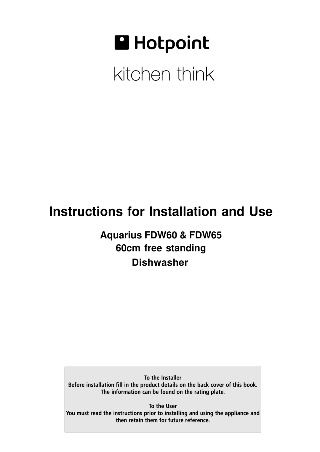 Hotpoint manual Instructions for Installation and Use, Aquarius FDW60 & FDW65 60cm free standing Dishwasher 