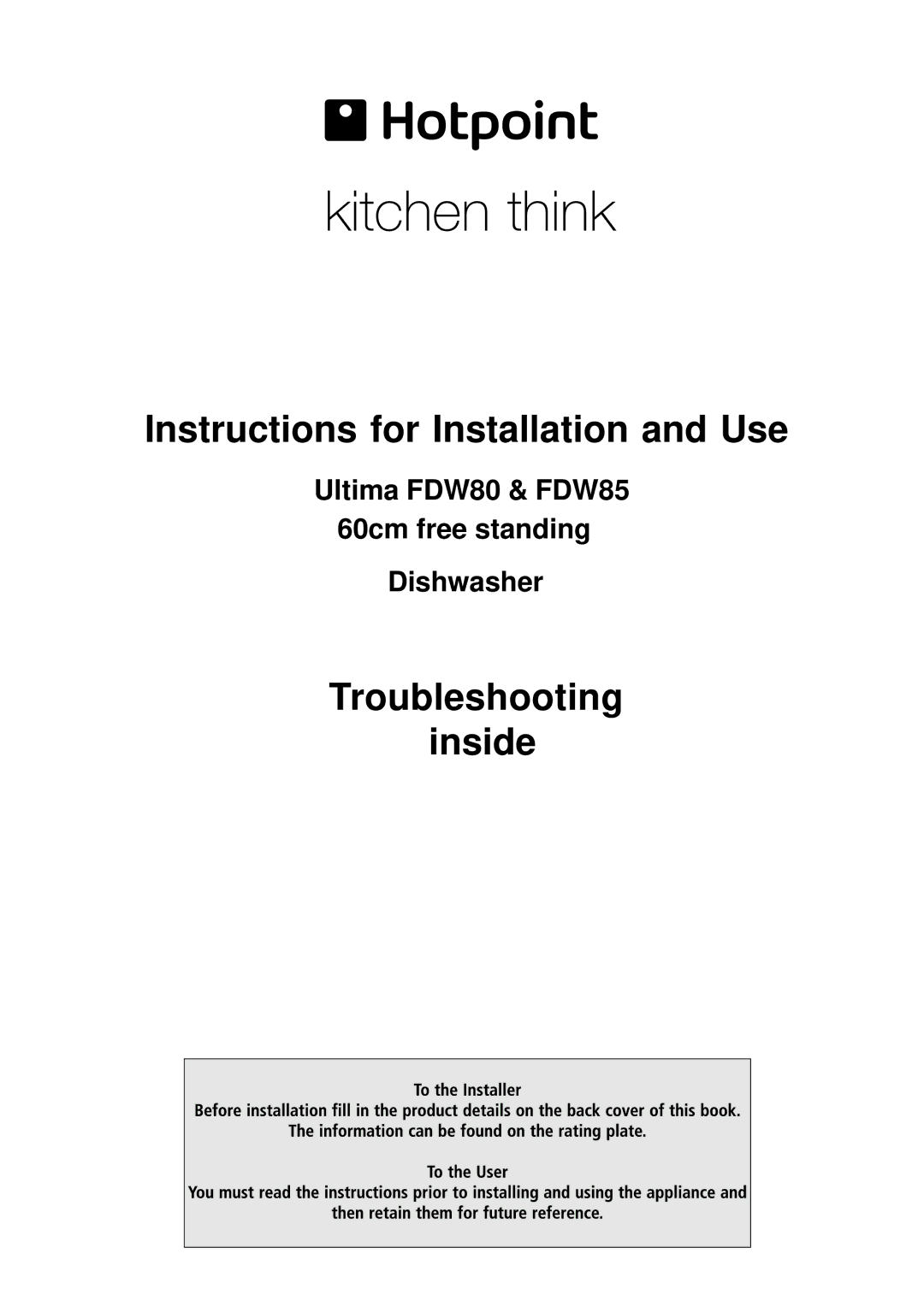 Hotpoint FDW80 manual Instructions for Installation and Use, Troubleshooting inside 