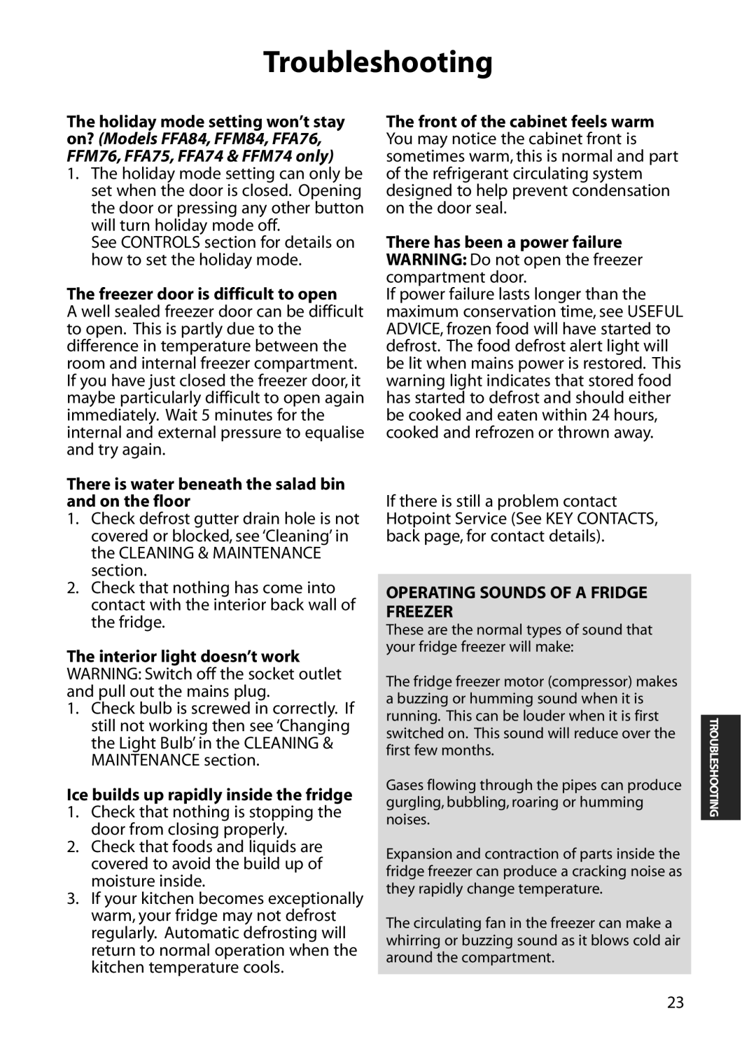 Hotpoint FFA84 manual Freezer door is difficult to open, There is water beneath the salad bin and on the floor 