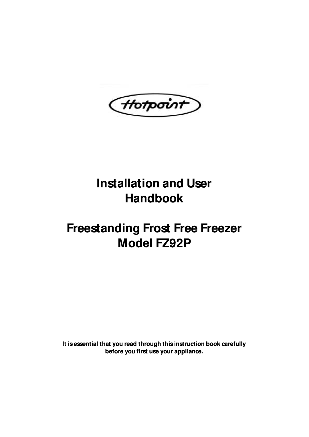 Hotpoint manual It is essential that you read through this instruction book carefully, Model FZ92P 