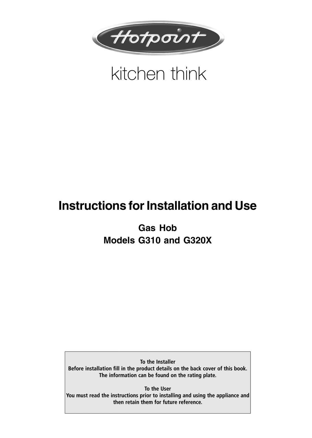 Hotpoint manual Gas Hob Models G310 and G320X, Instructions for Installation and Use 