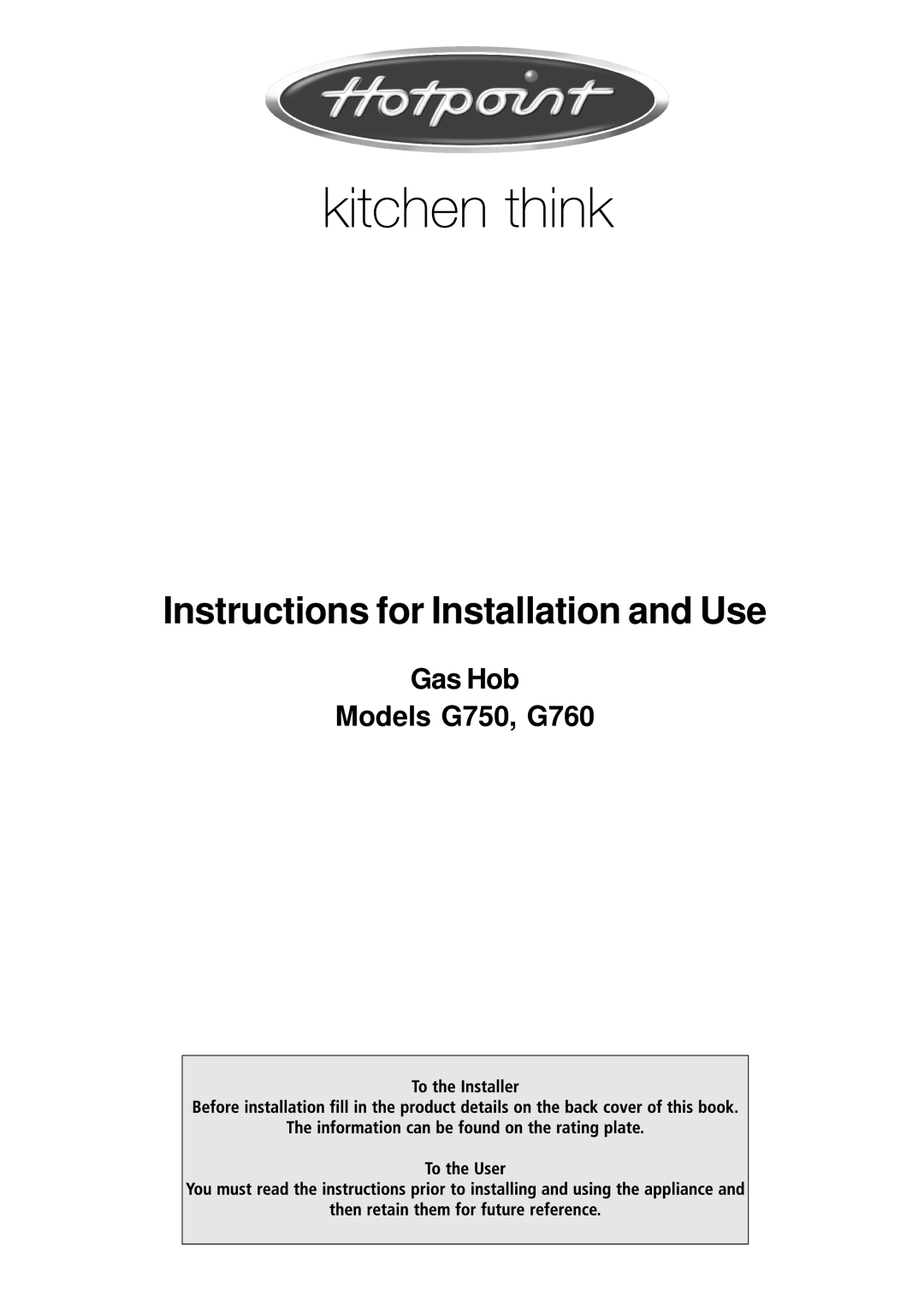 Hotpoint manual Gas Hob Models G750, G760, Instructions for Installation and Use 