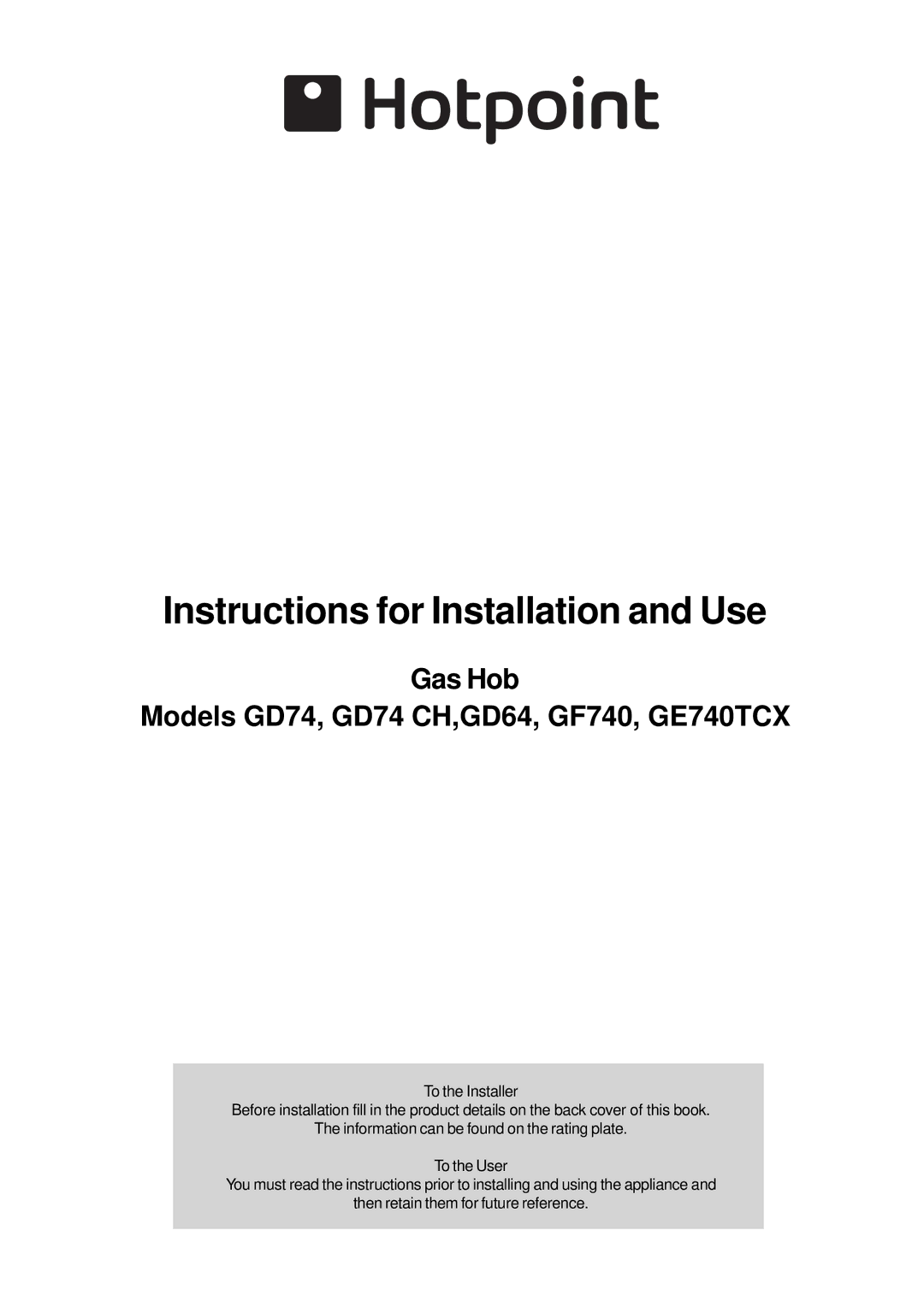 Hotpoint GE740TCX, GD64, GF740, GD74 CH manual Instructions for Installation and Use 