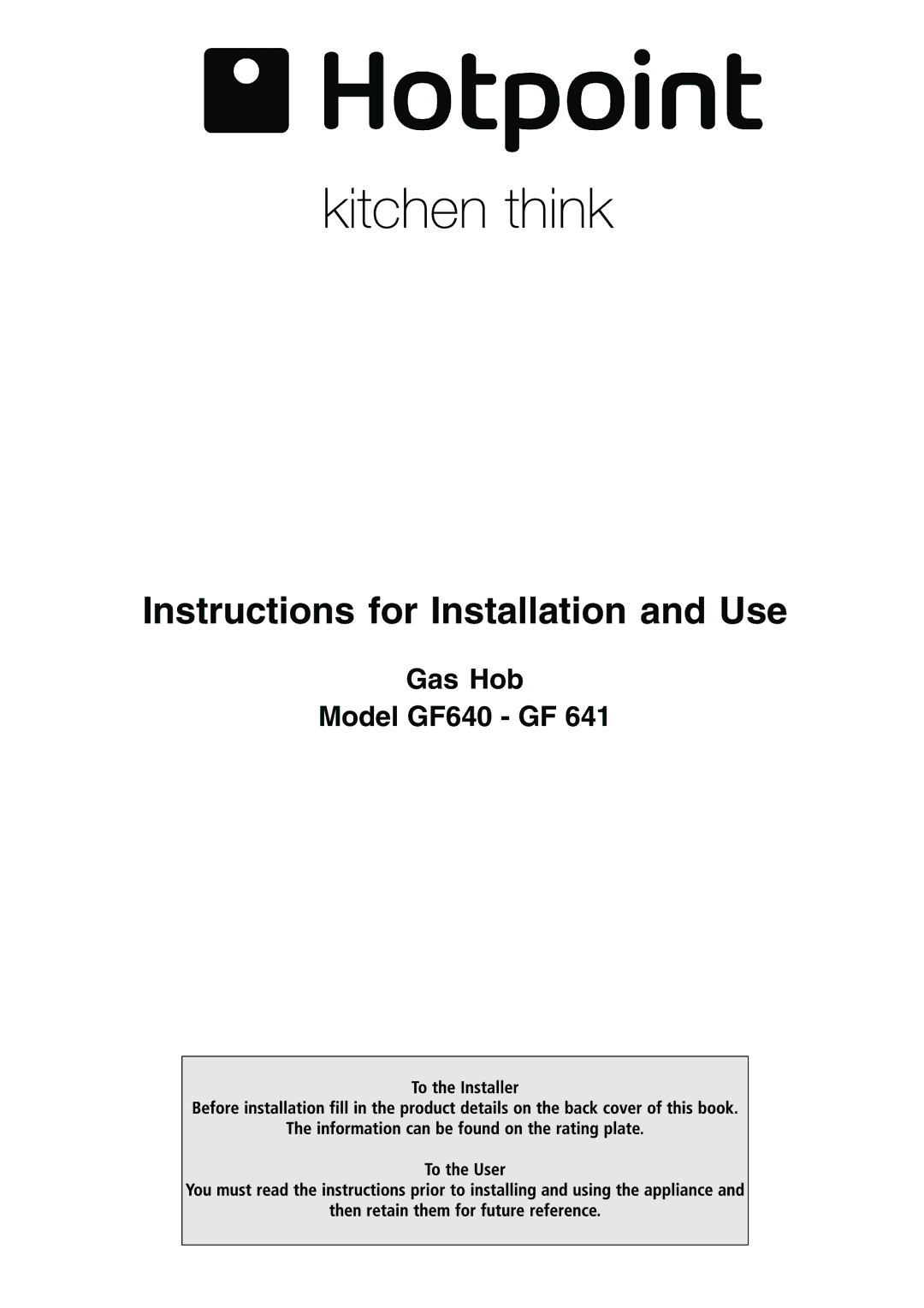 Hotpoint GF641 manual Instructions for Installation and Use, Gas Hob Model GF640 GF 