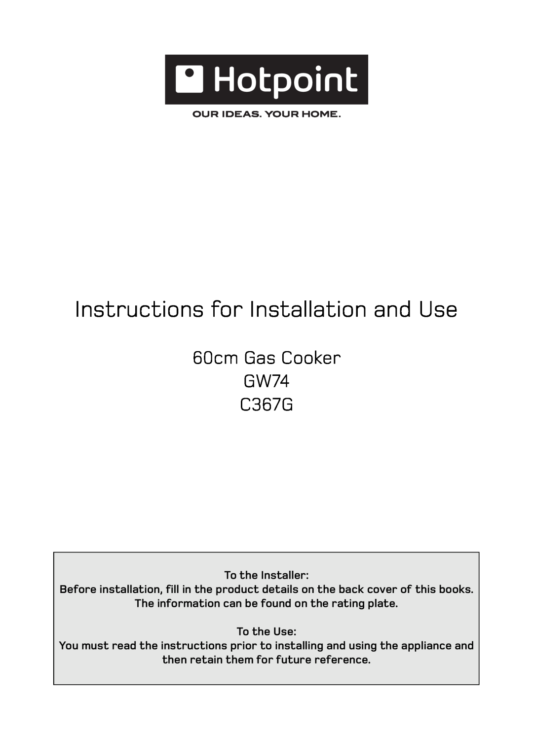 Hotpoint GW74 manual To the Installer, The information can be found on the rating plate, To the Use 