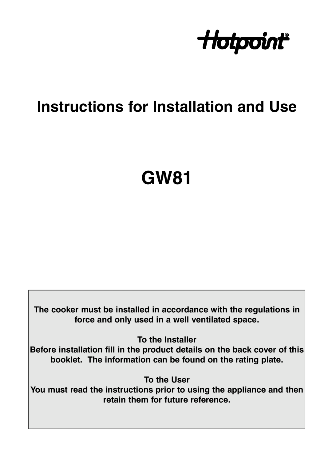 Hotpoint GW81 manual Instructions for Installation and Use, force and only used in a well ventilated space, To the User 