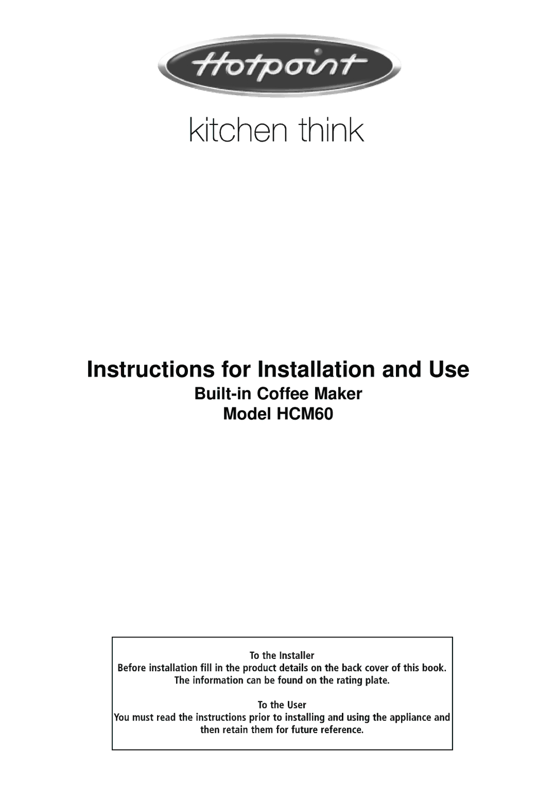 Hotpoint manual Instructions for Installation and Use, Built-in Coffee Maker Model HCM60 