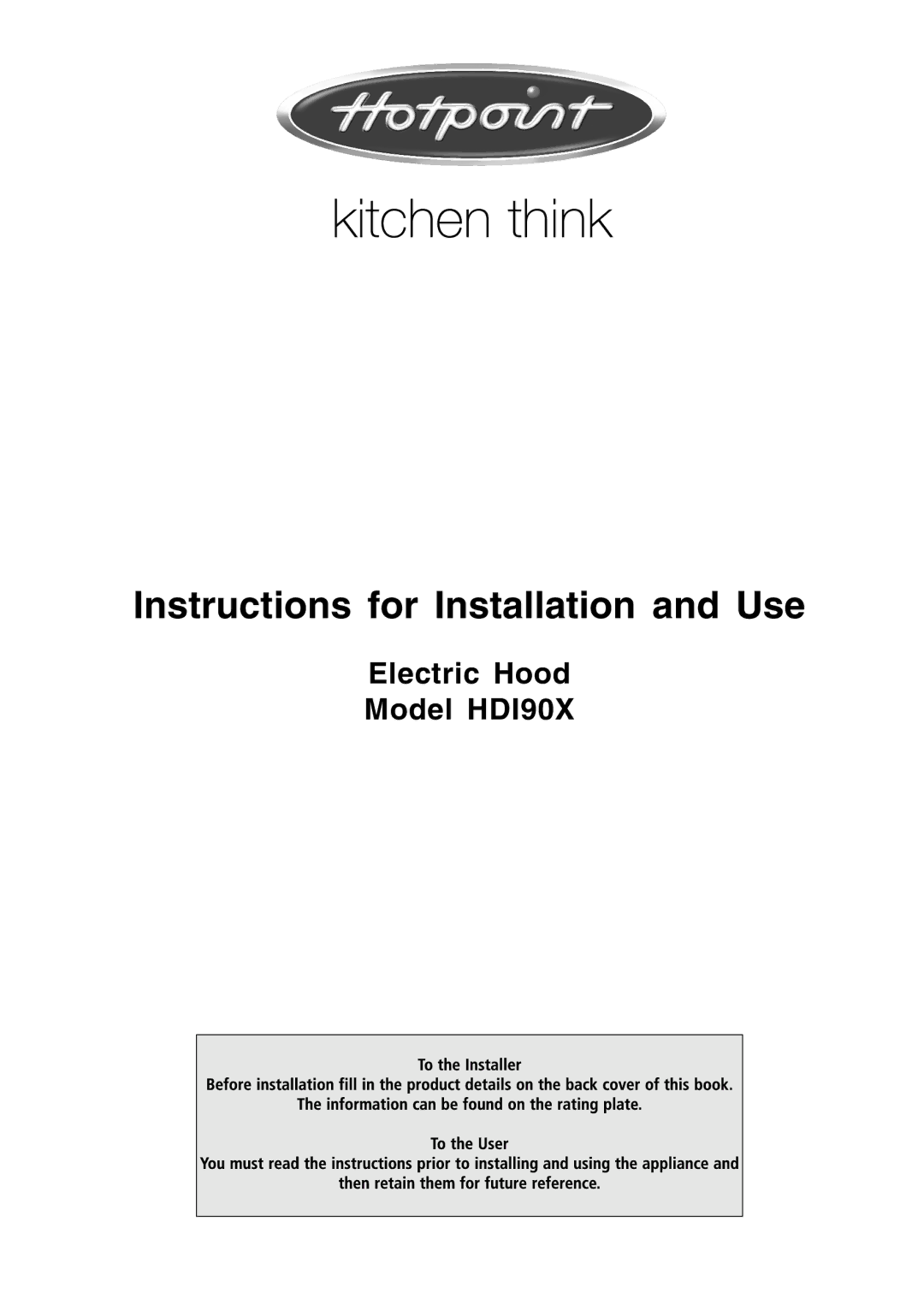 Hotpoint HDI90X manual Instructions for Installation and Use 