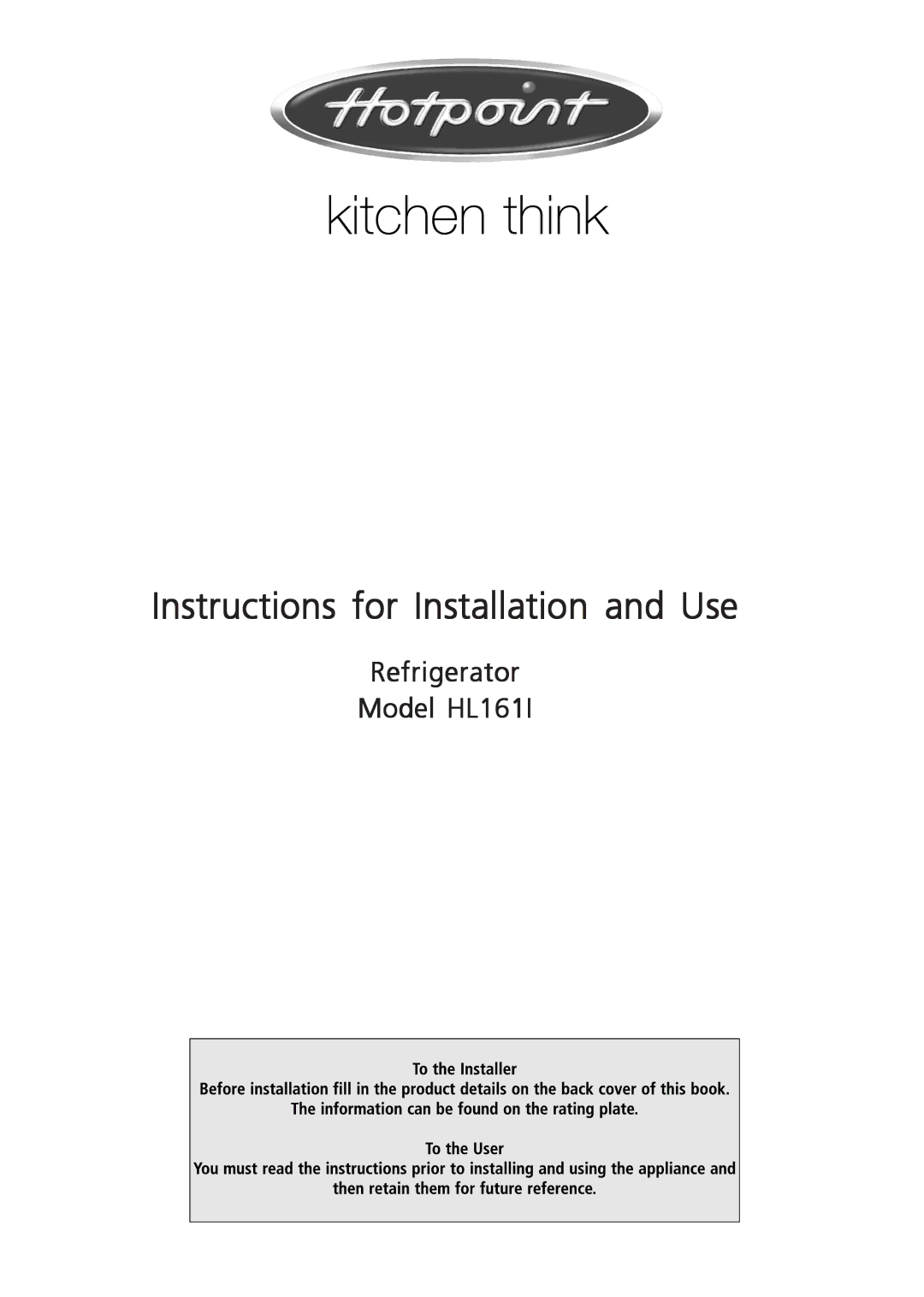 Hotpoint manual Instructions for Installation and Use, Refrigerator Model HL161I 