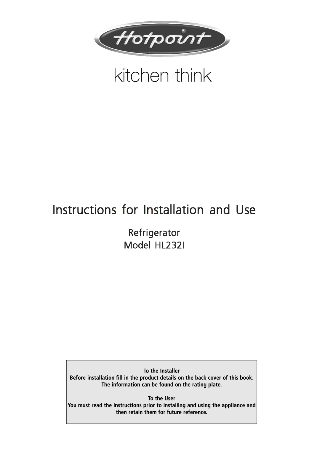 Hotpoint manual Instructions for Installation and Use, Refrigerator Model HL232I 