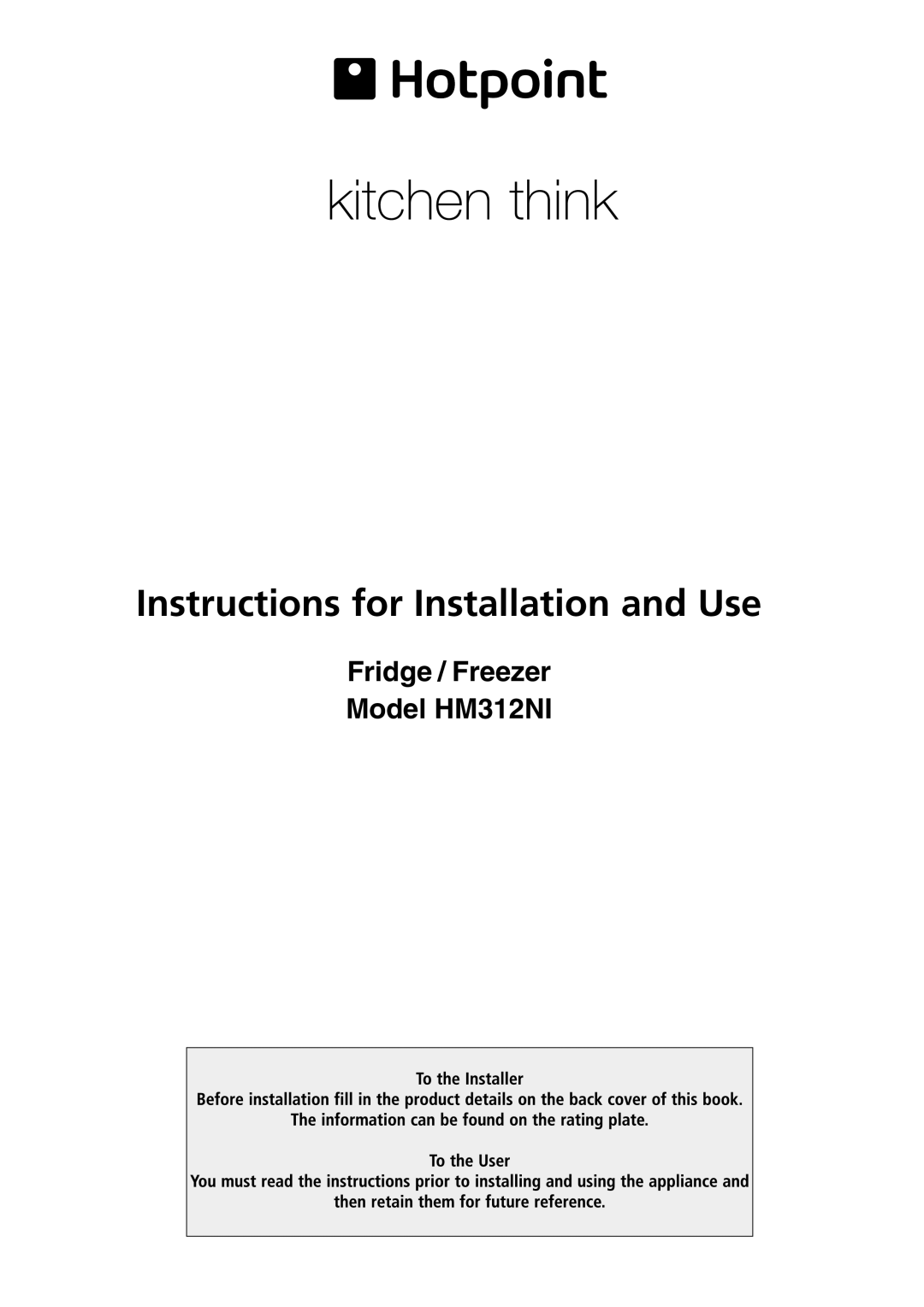 Hotpoint manual Fridge / Freezer Model HM312NI, Instructions for Installation and Use 