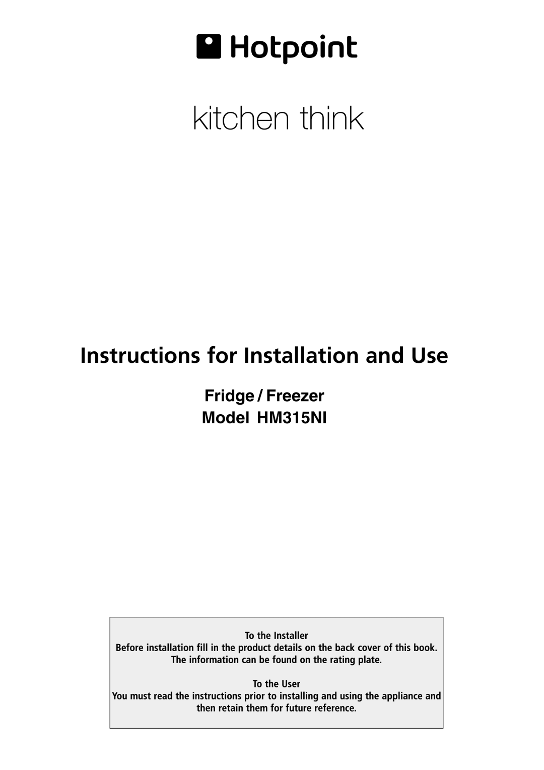 Hotpoint HM315NI manual Instructions for Installation and Use 