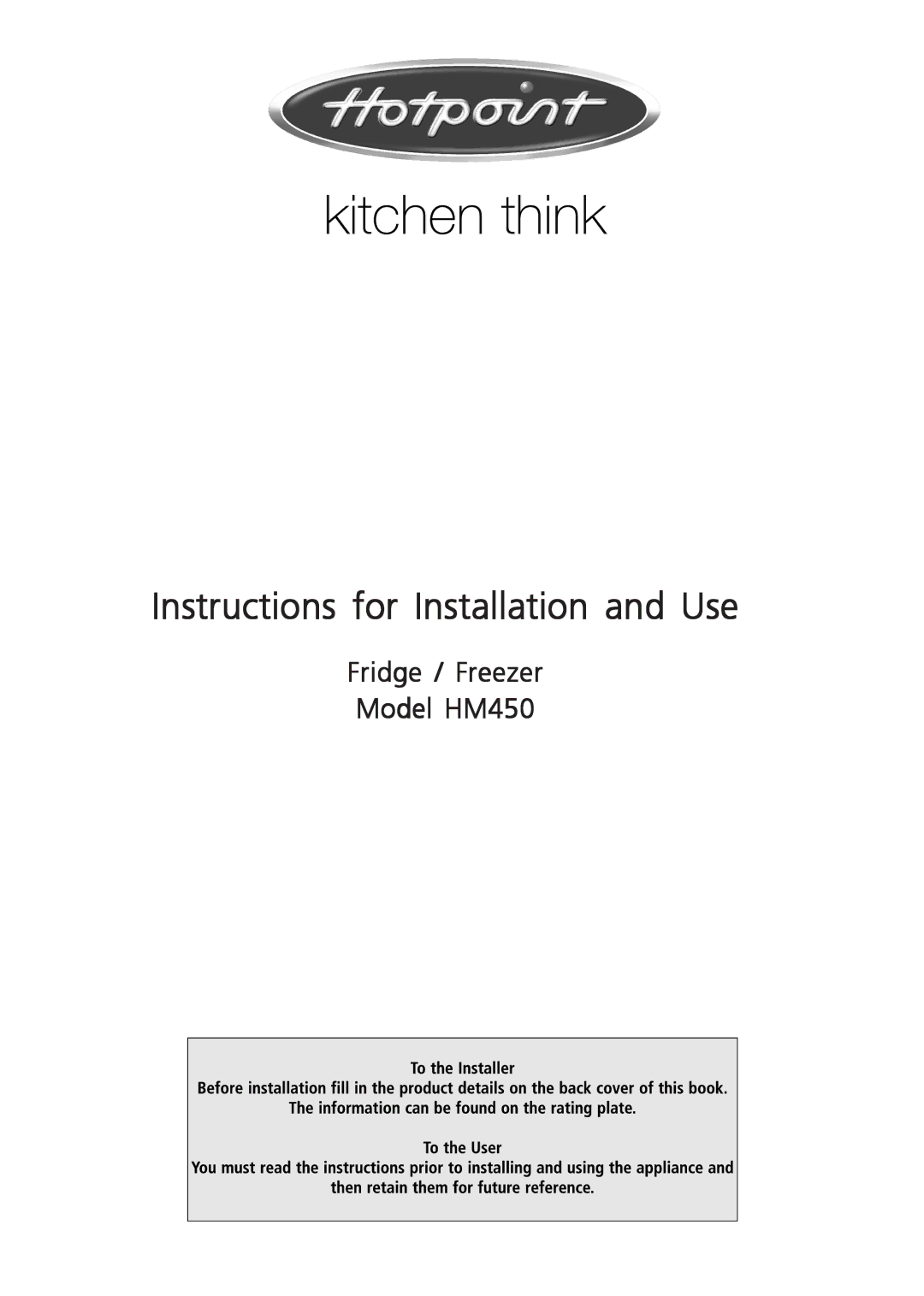 Hotpoint HM450 manual Instructions for Installation and Use 